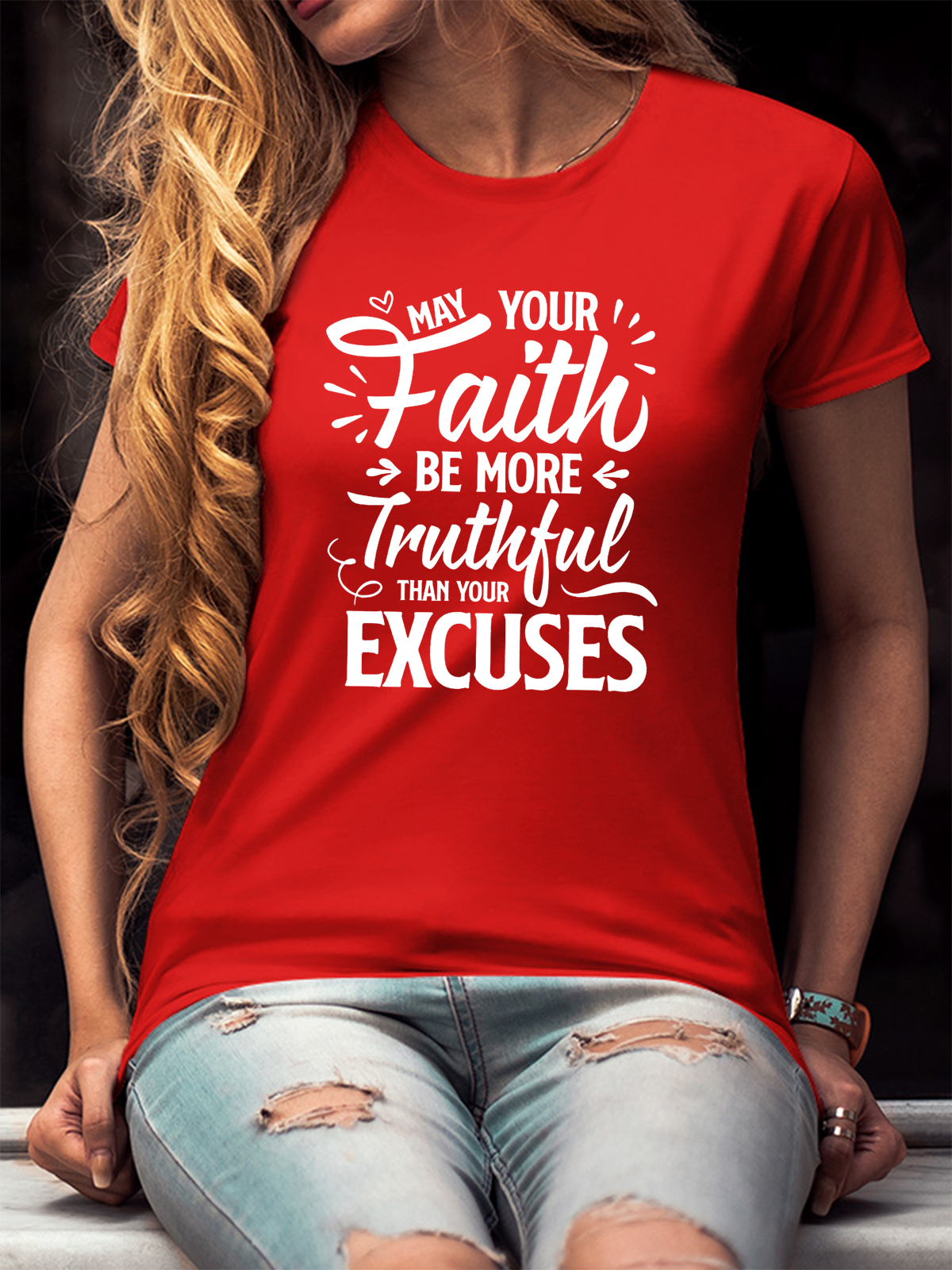 May Your Faith Be More Truthful Women Tee