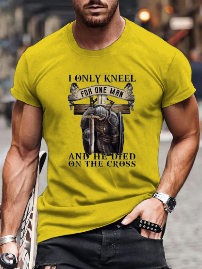 I Only Kneel for One Man And He Died On The Cross Tee
