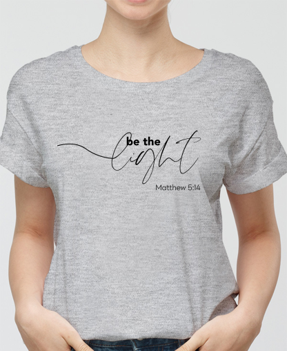 Be The Light MATTHEW 5:14 Women Tee