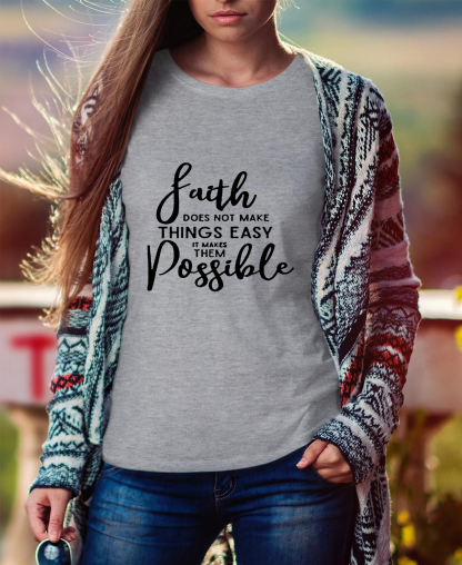 Faith Does Not Make Things Easy Women Tee