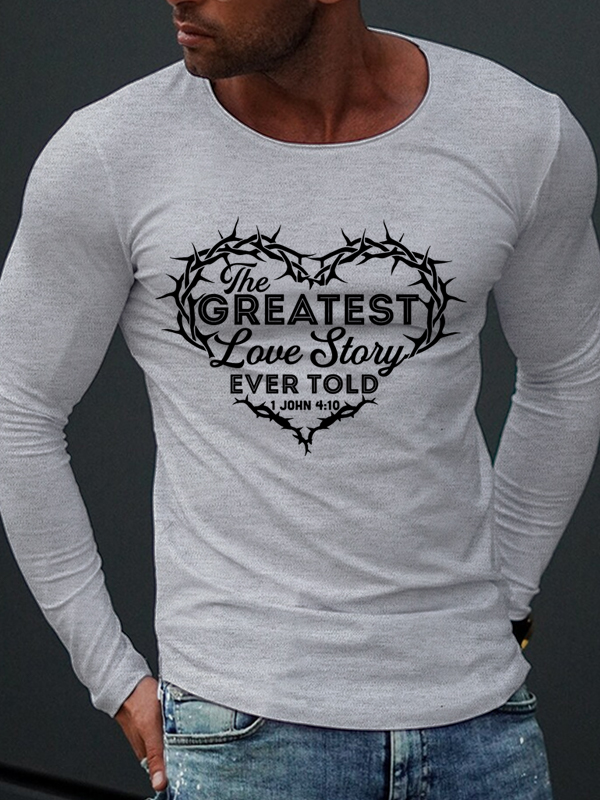The Greatest Love Story Ever Told Long Sleeve