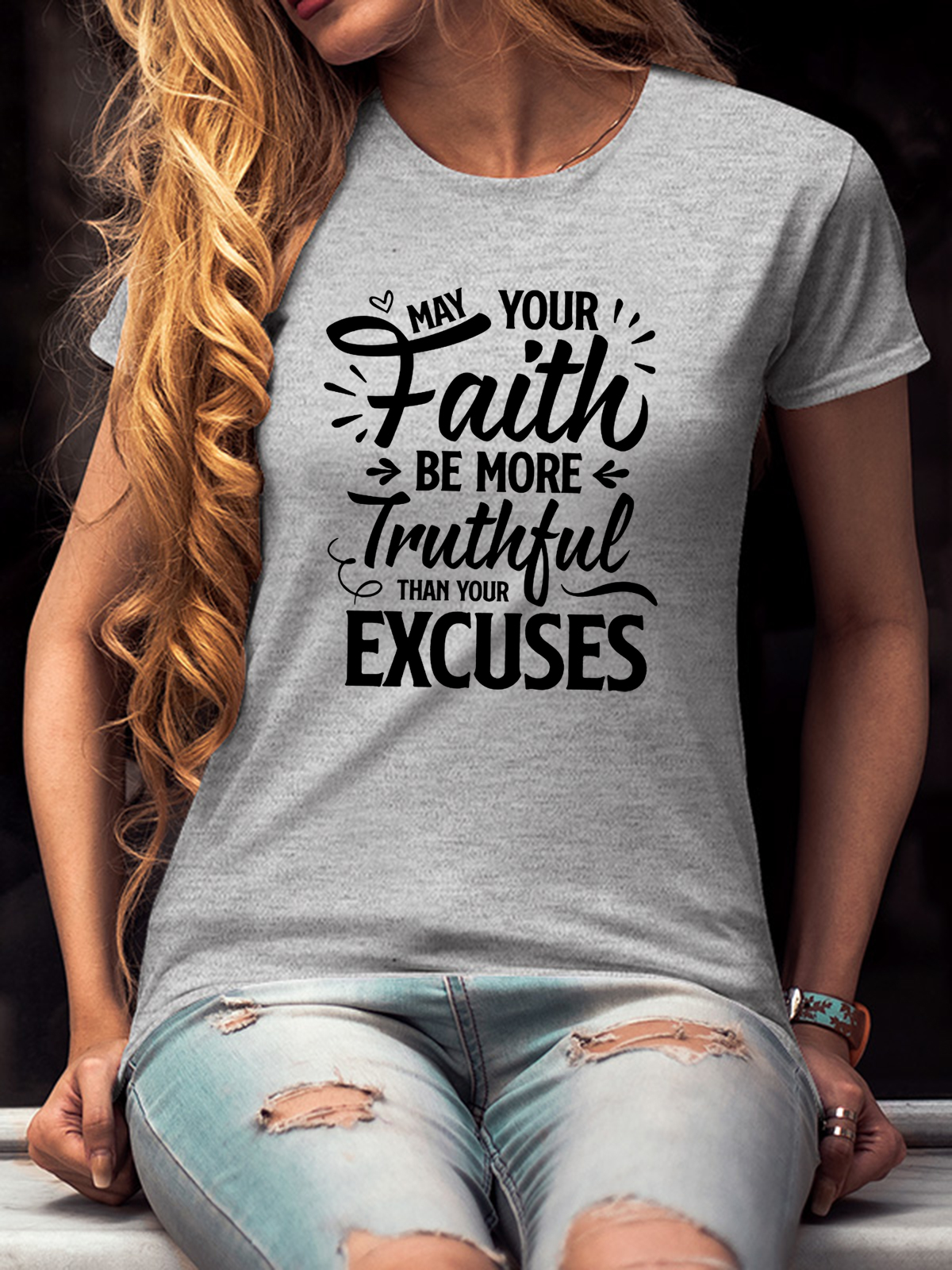 May Your Faith Be More Truthful Women Tee