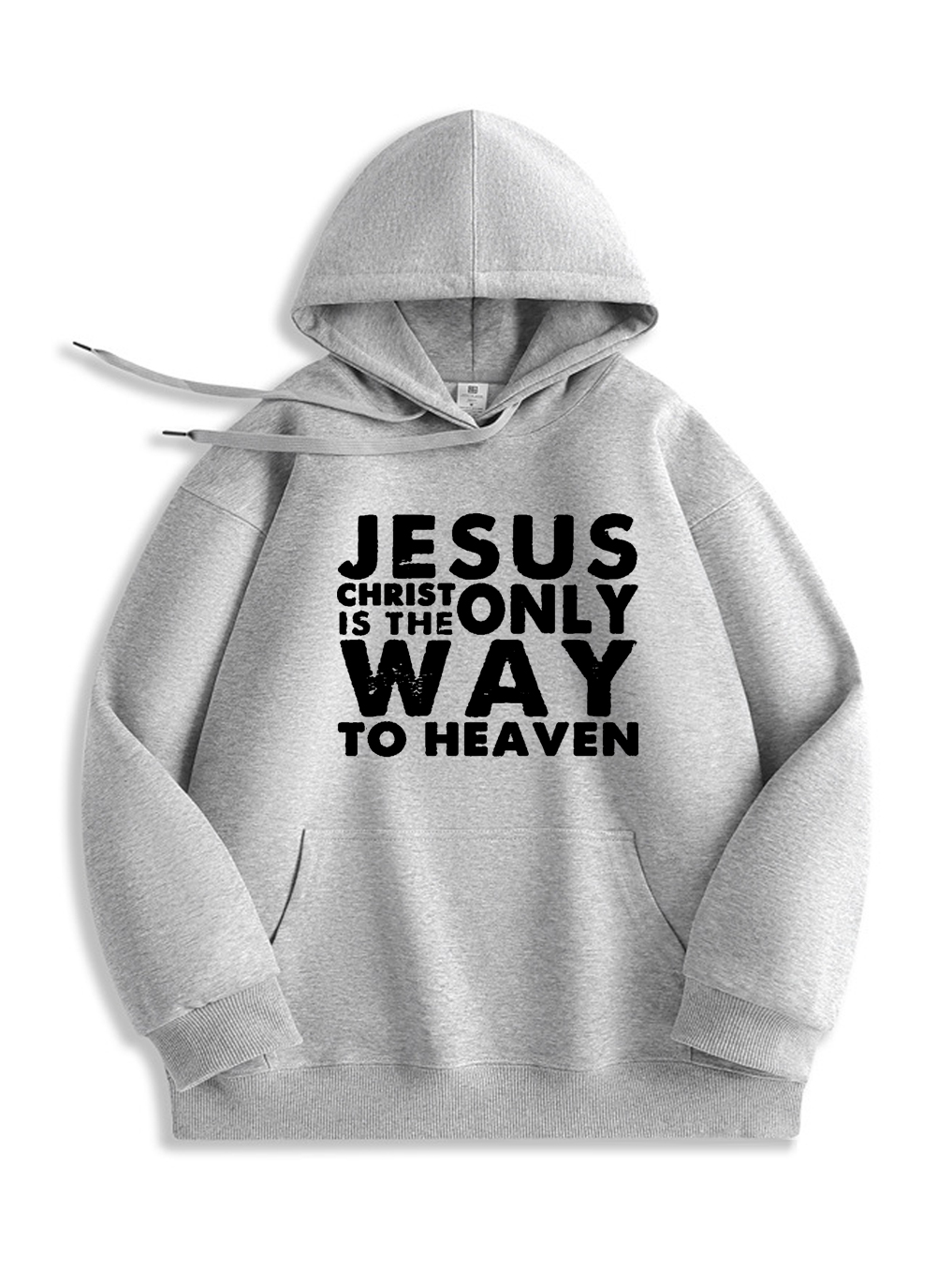 Jesus Christ is The Only Who To Heaven Hoodie