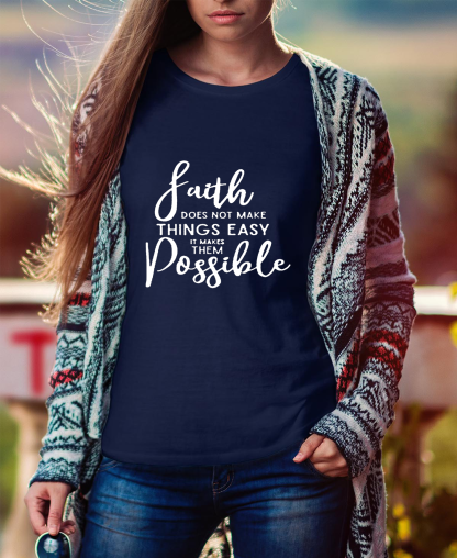 Faith Does Not Make Things Easy Women Tee