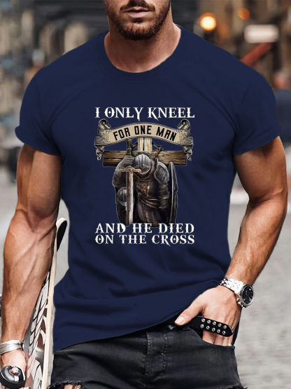 I Only Kneel for One Man And He Died On The Cross Tee