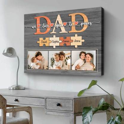 Dad We Love You To Pieces Canvas, Dad Photo Fathers Day Gifts, Dad Personalized Gifts With Names