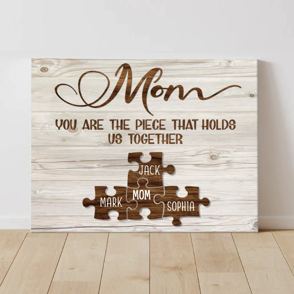 Mom You Are the Piece that Holds Us Together Canvas, Mothers Puzzle Sign, Birthday Gift For Mom, Mom Christmas Gifts From Son, From Daughter