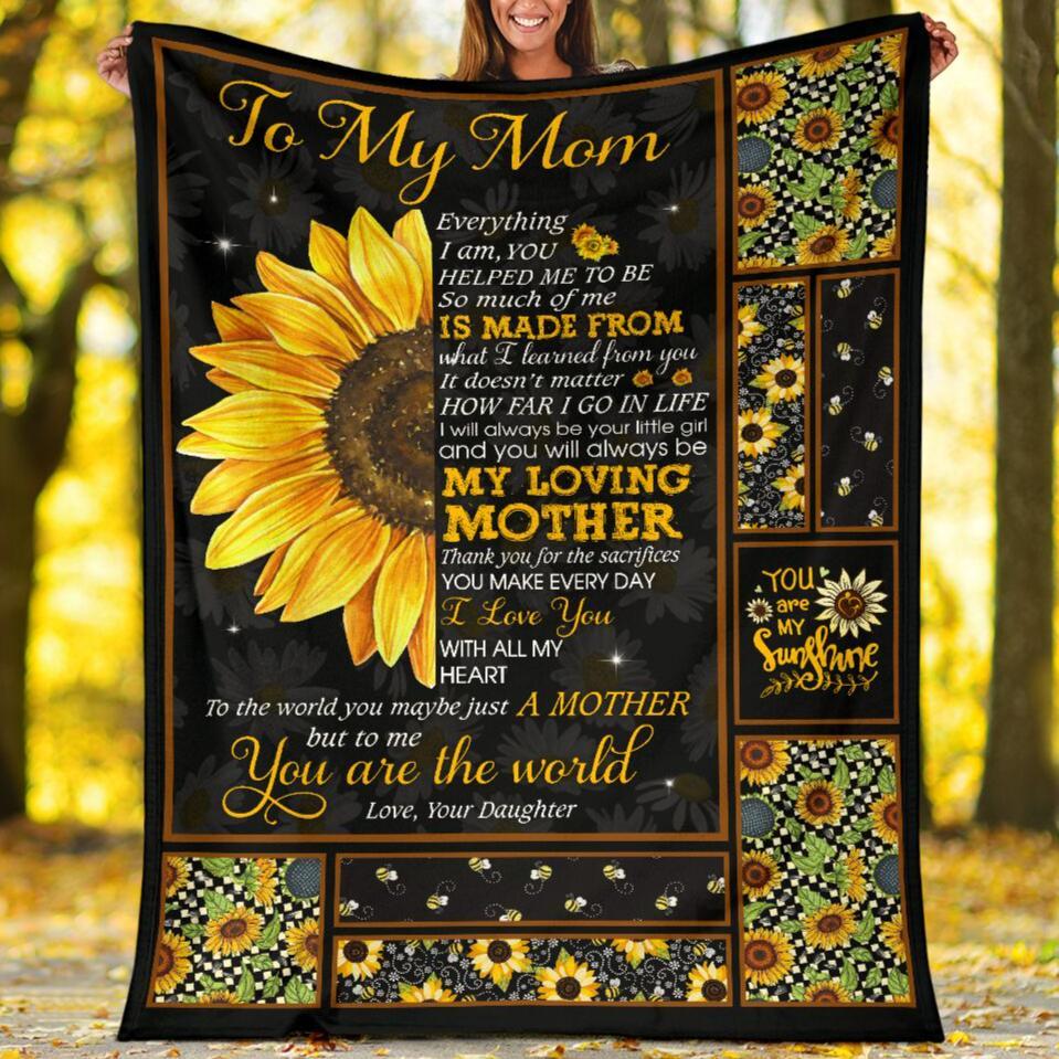 Gift For Mom From Daughter You Are The World Sunflower Fleece Blanket-A Loves Gift