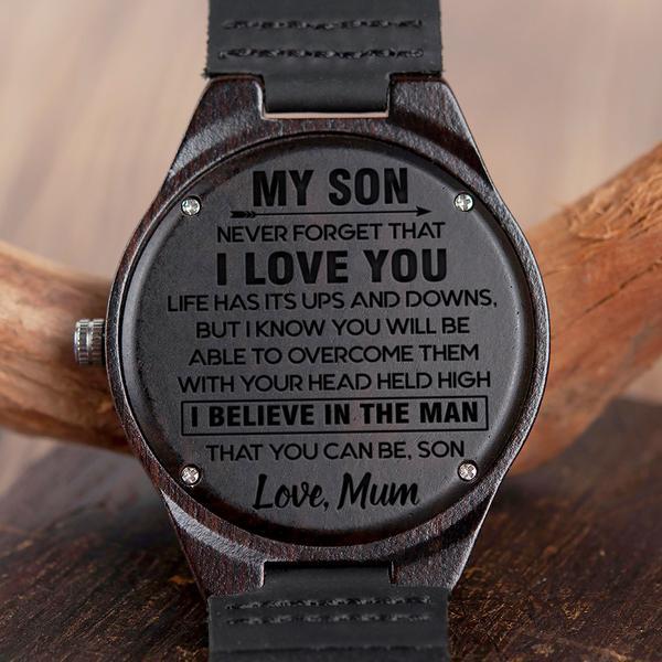 SON MUM - I BELIEVE IN THE MAN THAT YOU CAN BE - WOOD WATCH Engraved Gifts Watch