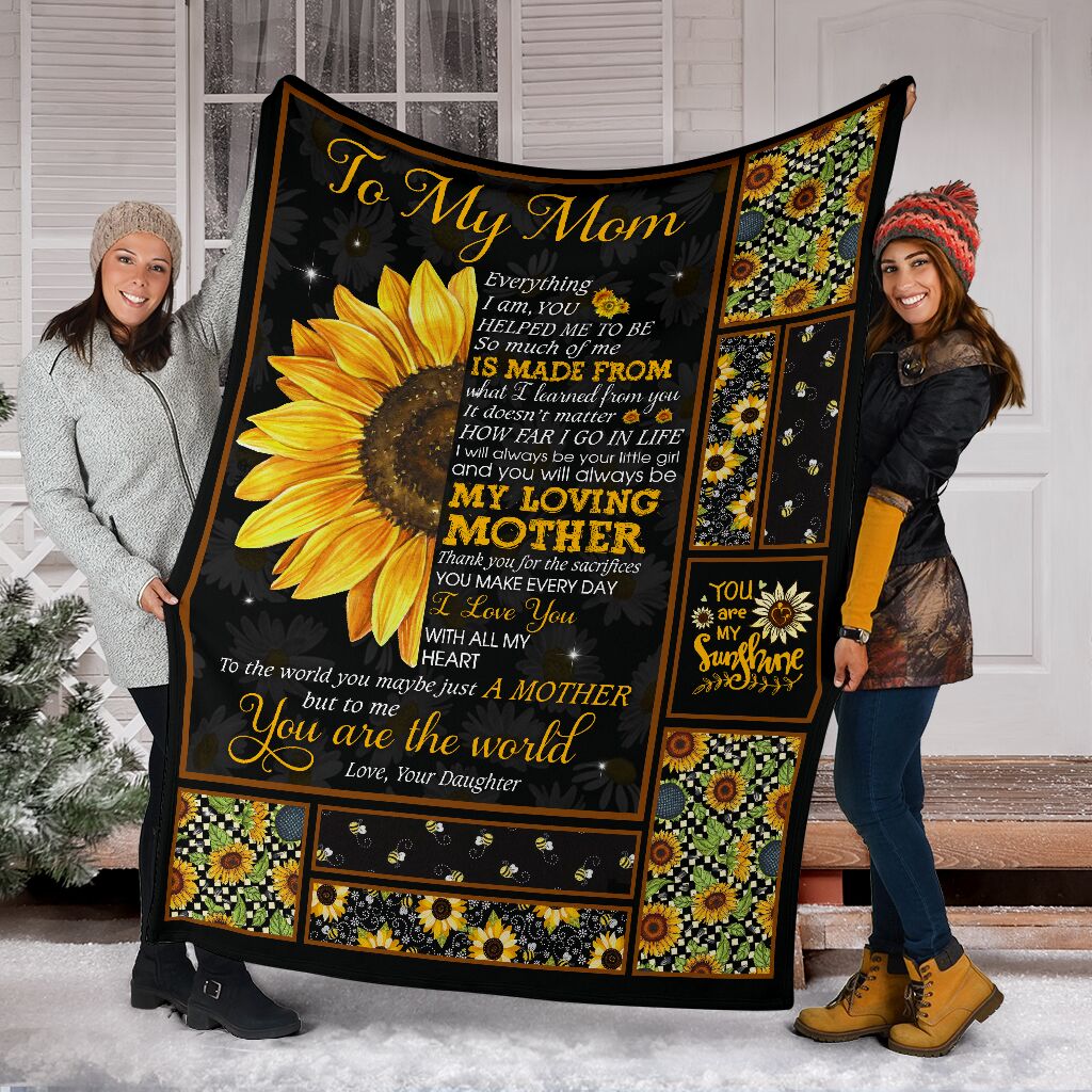 Gift For Mom From Daughter You Are The World Sunflower Fleece Blanket-A Loves Gift