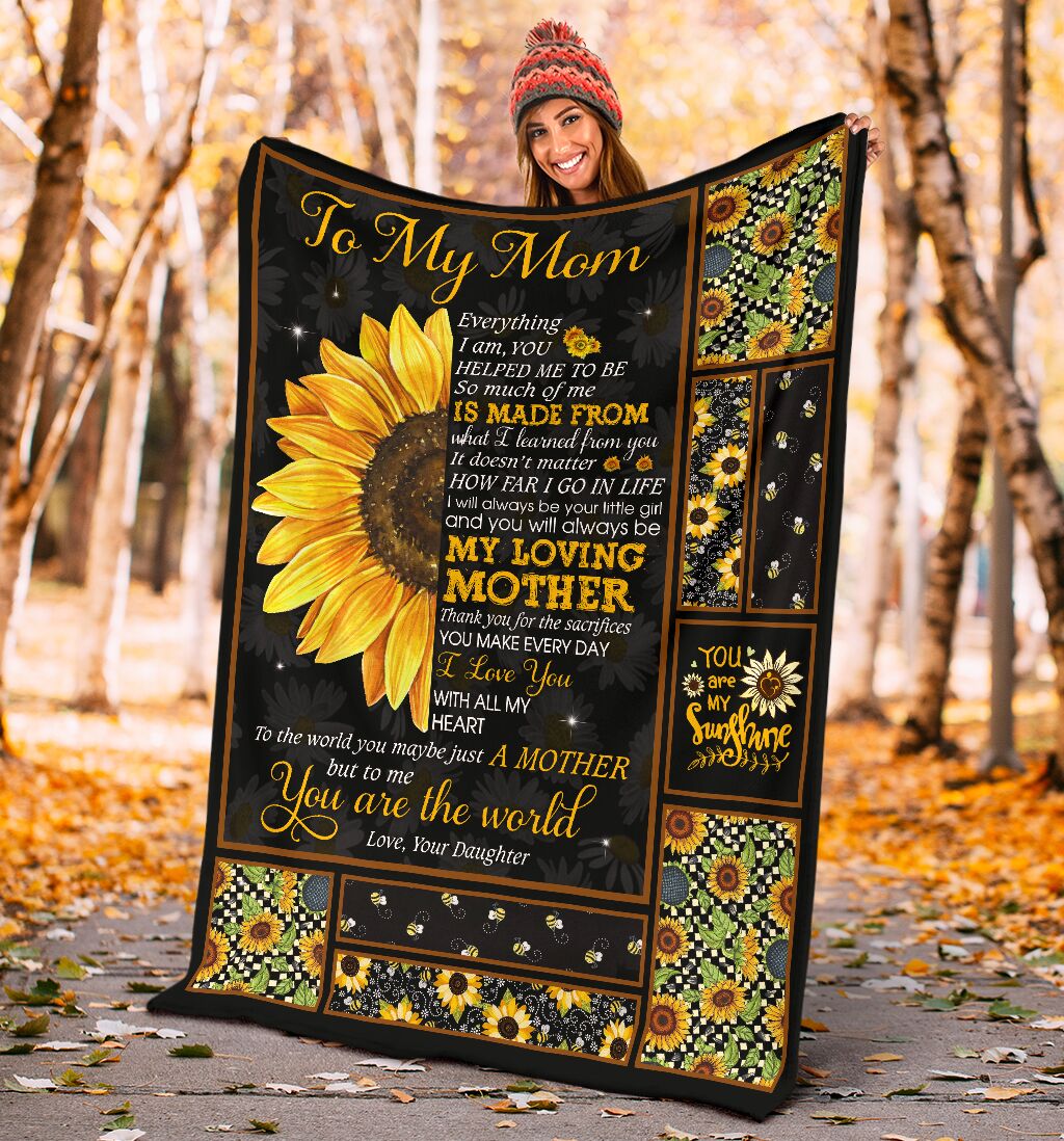 Gift For Mom From Daughter You Are The World Sunflower Fleece Blanket-A Loves Gift