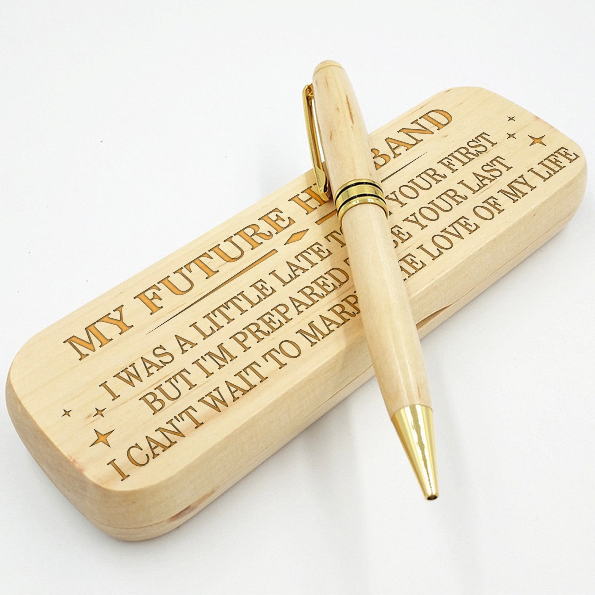 FUTURE HUSBAND - BE PREPARED TO BE YOUR LAST - ENGRAVED WOOD PEN CASE 