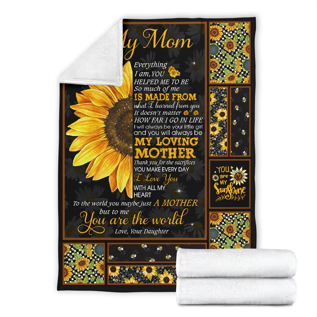 Gift For Mom From Daughter You Are The World Sunflower Fleece Blanket-A Loves Gift