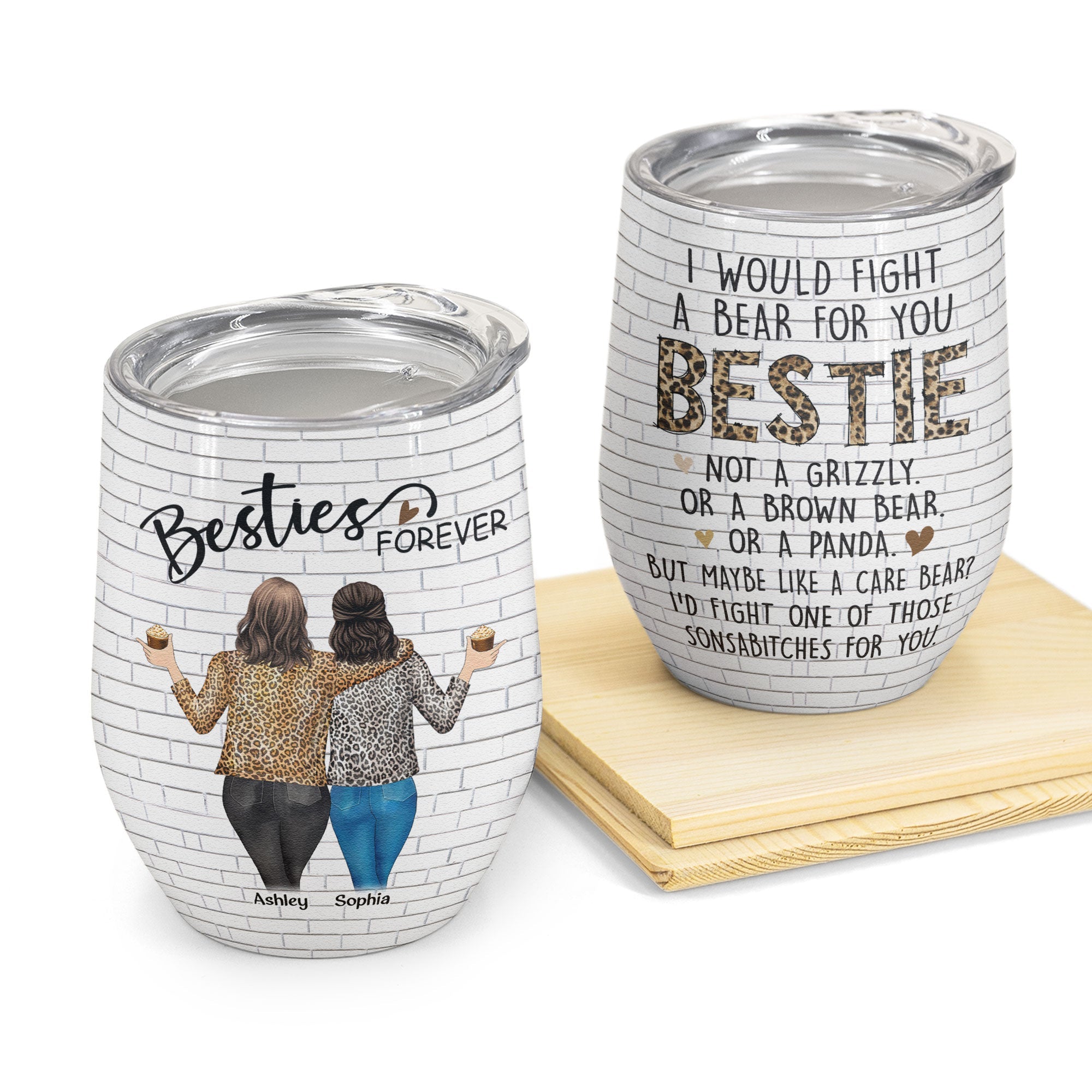 Bestie - I Would Fight A Bear For You - Personalized Wine Tumbler - Birthday, Loving, Funny Gift For Sisters, Sistas, Besties, Soul Sisters