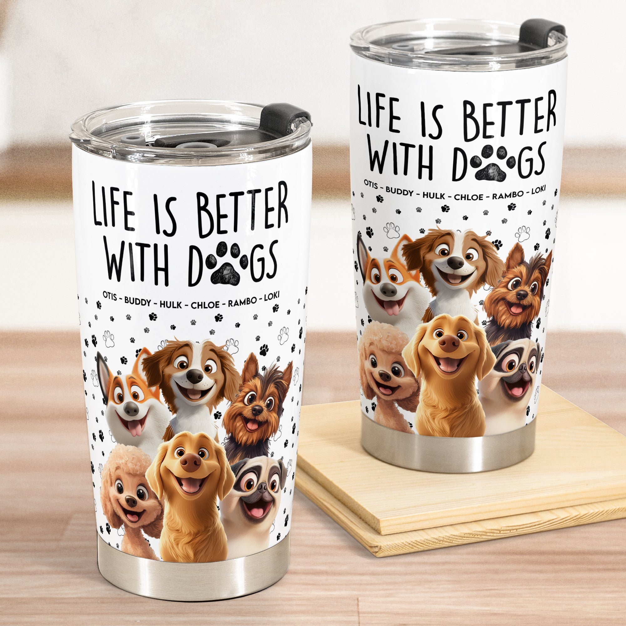 Better With My Dogs - Personalized Tumbler Cup
