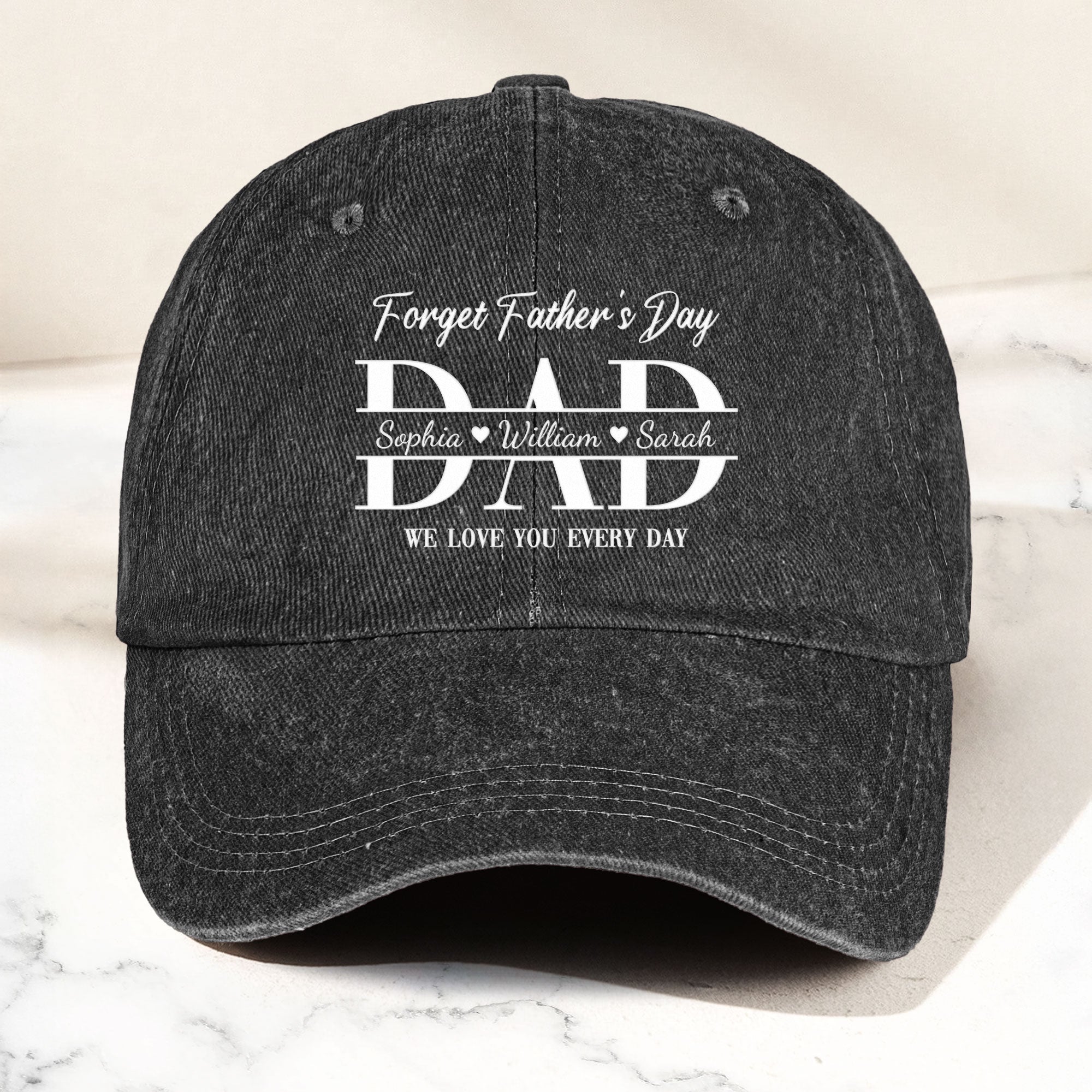 Dad Forget Father's Day We Love You Everyday - Personalized Cap