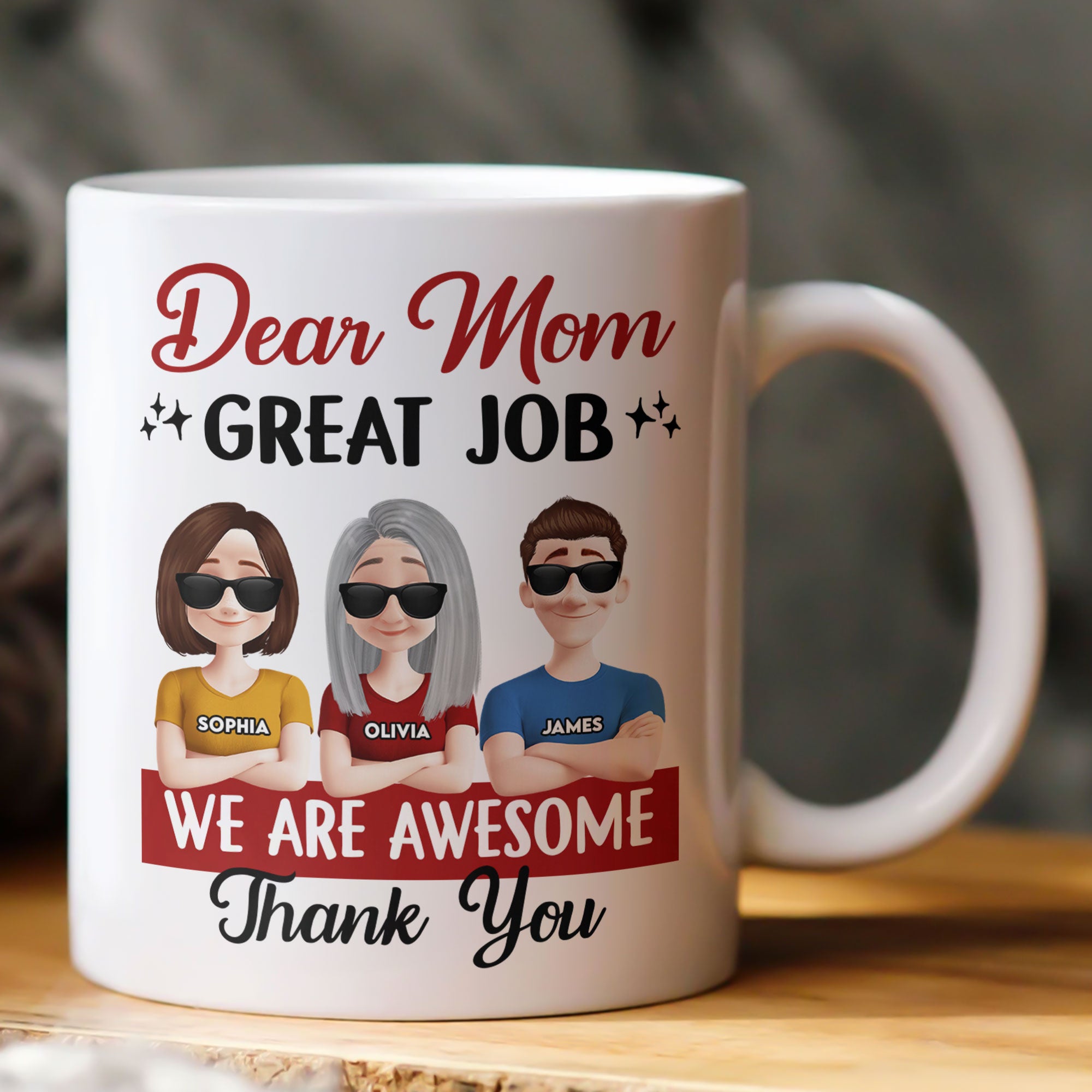 Dear Mom Great Job We Are Awesome Thank You - Personalized Mug