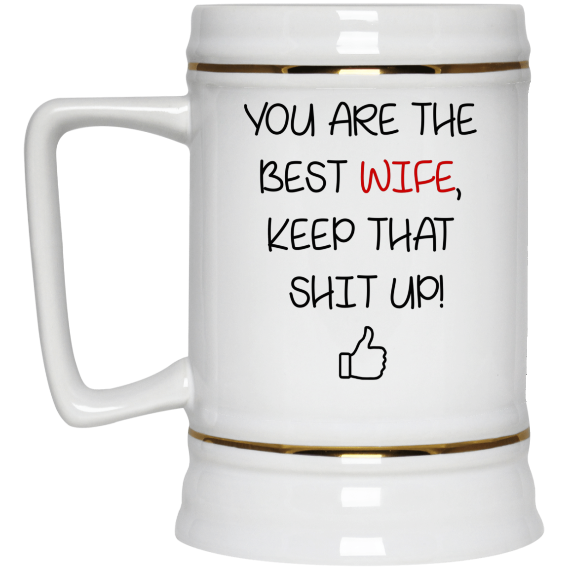 You Are The Best Wife Keep That Shit Up Mug Gift For Wife-A Loves Gift