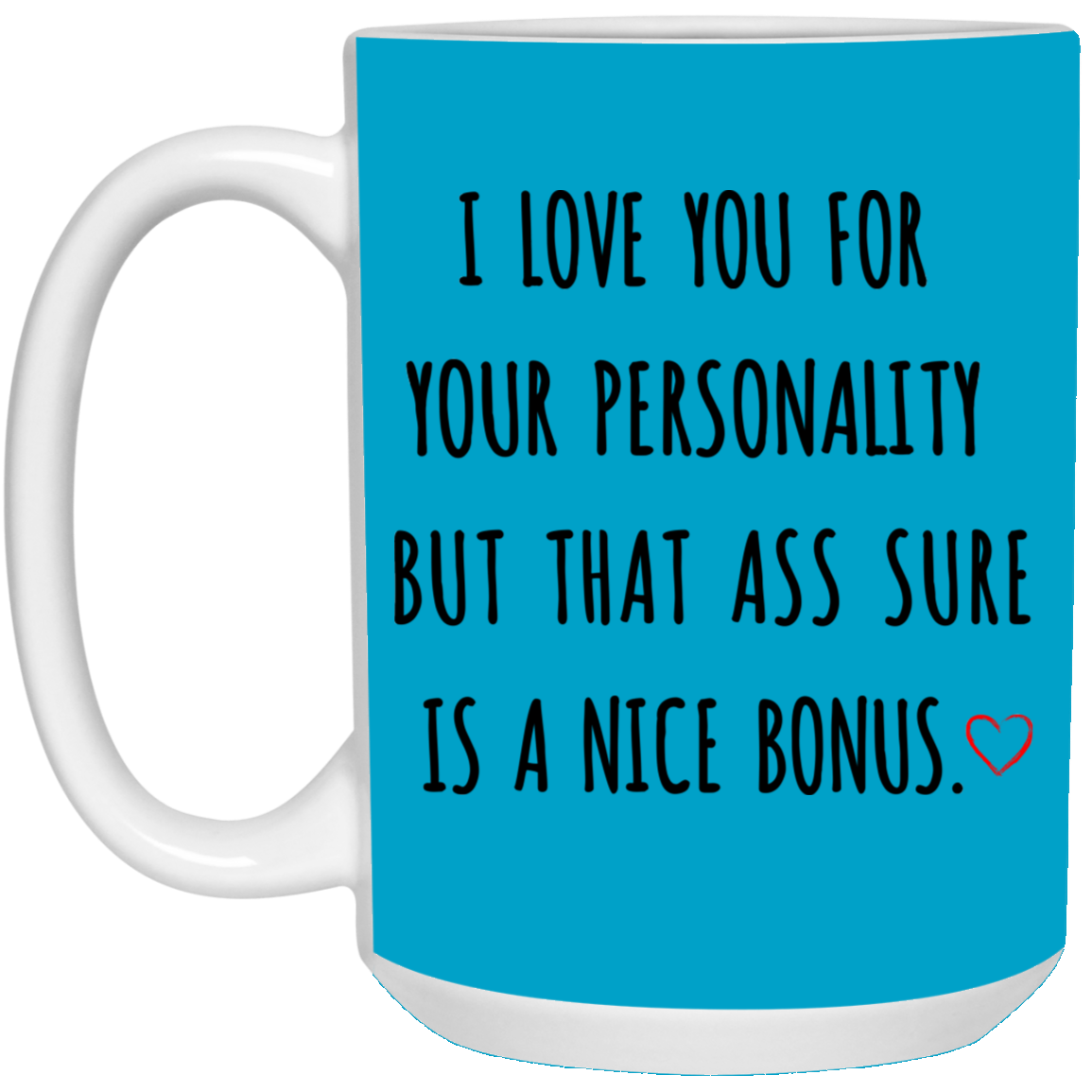 I Love You For Your Personality Mug Gift For Him-A Loves Gift
