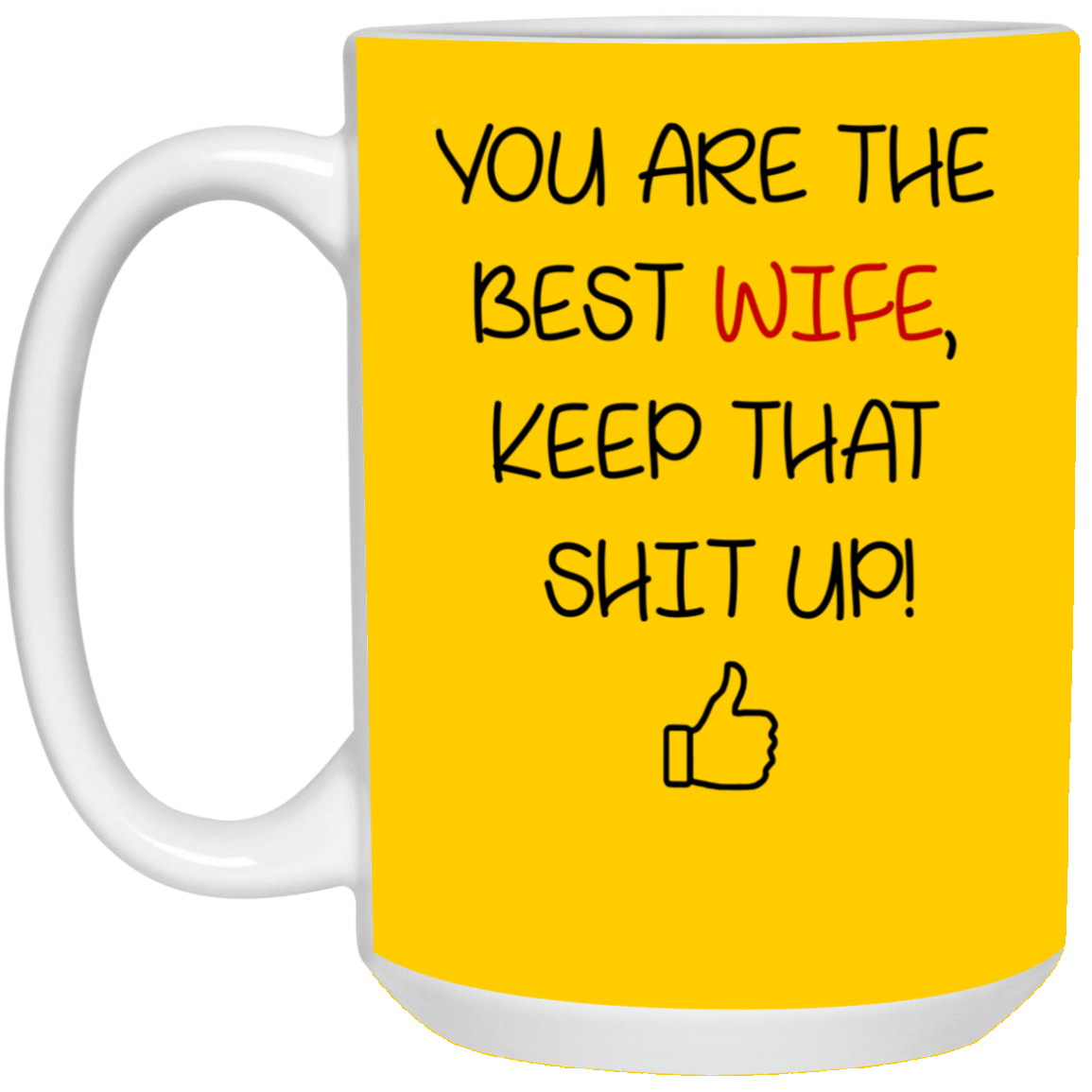 You Are The Best Wife Keep That Shit Up Mug Gift For Wife-A Loves Gift