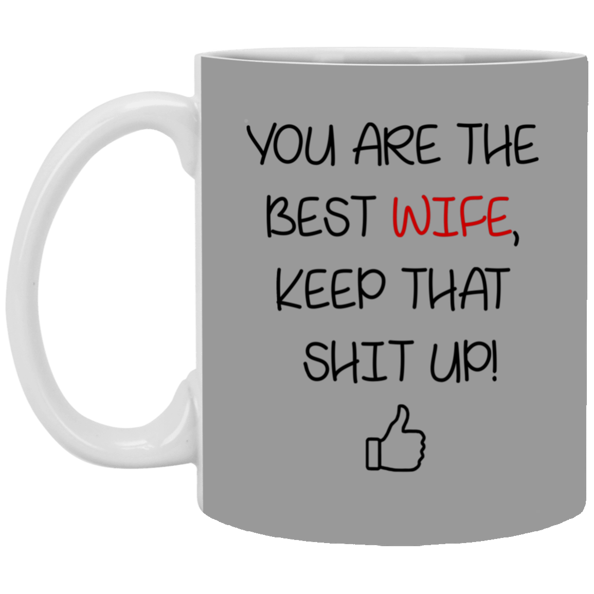 You Are The Best Wife Keep That Shit Up Mug Gift For Wife-A Loves Gift
