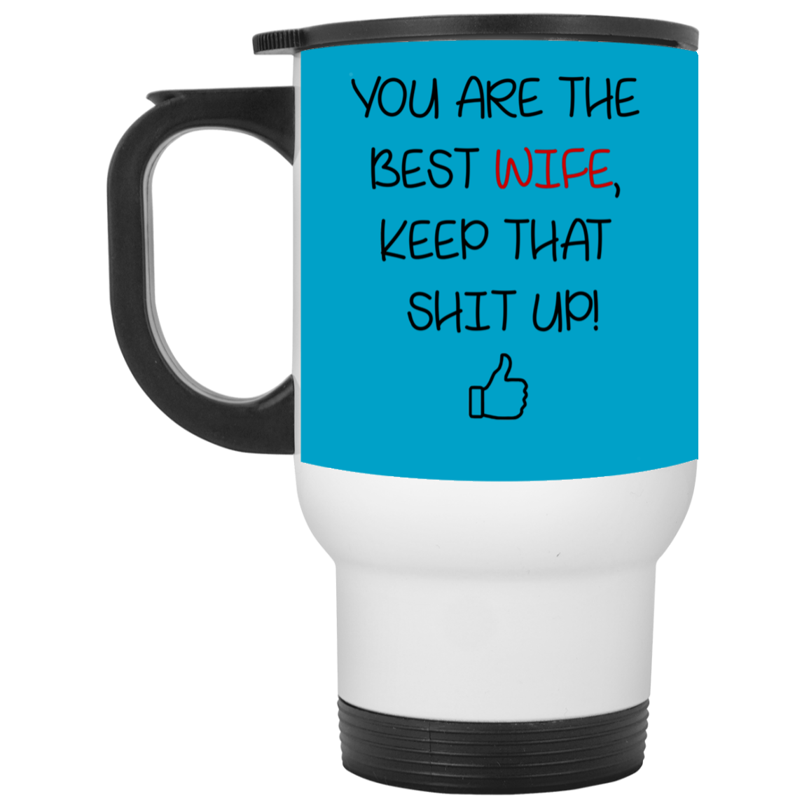 You Are The Best Wife Keep That Shit Up Mug Gift For Wife-A Loves Gift