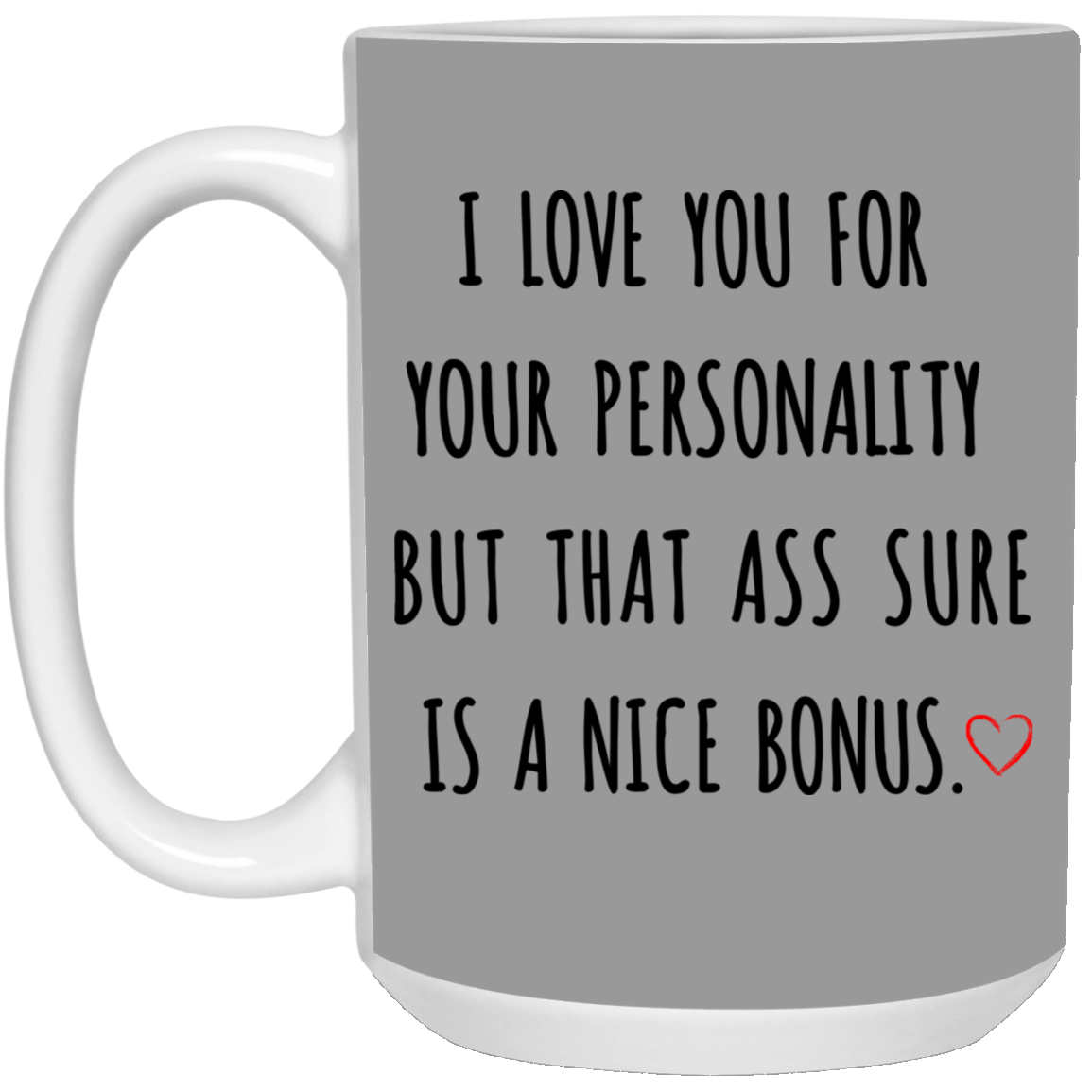 I Love You For Your Personality Mug Gift For Him-A Loves Gift
