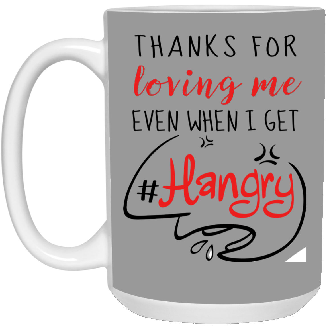 Thanks For Loving Me Even When I Get Hangry Mug Gif For Him For Her-A Loves Gift