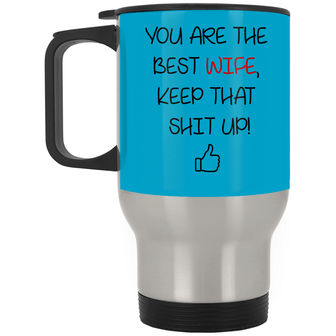 You Are The Best Wife Keep That Shit Up Mug Gift For Wife-A Loves Gift