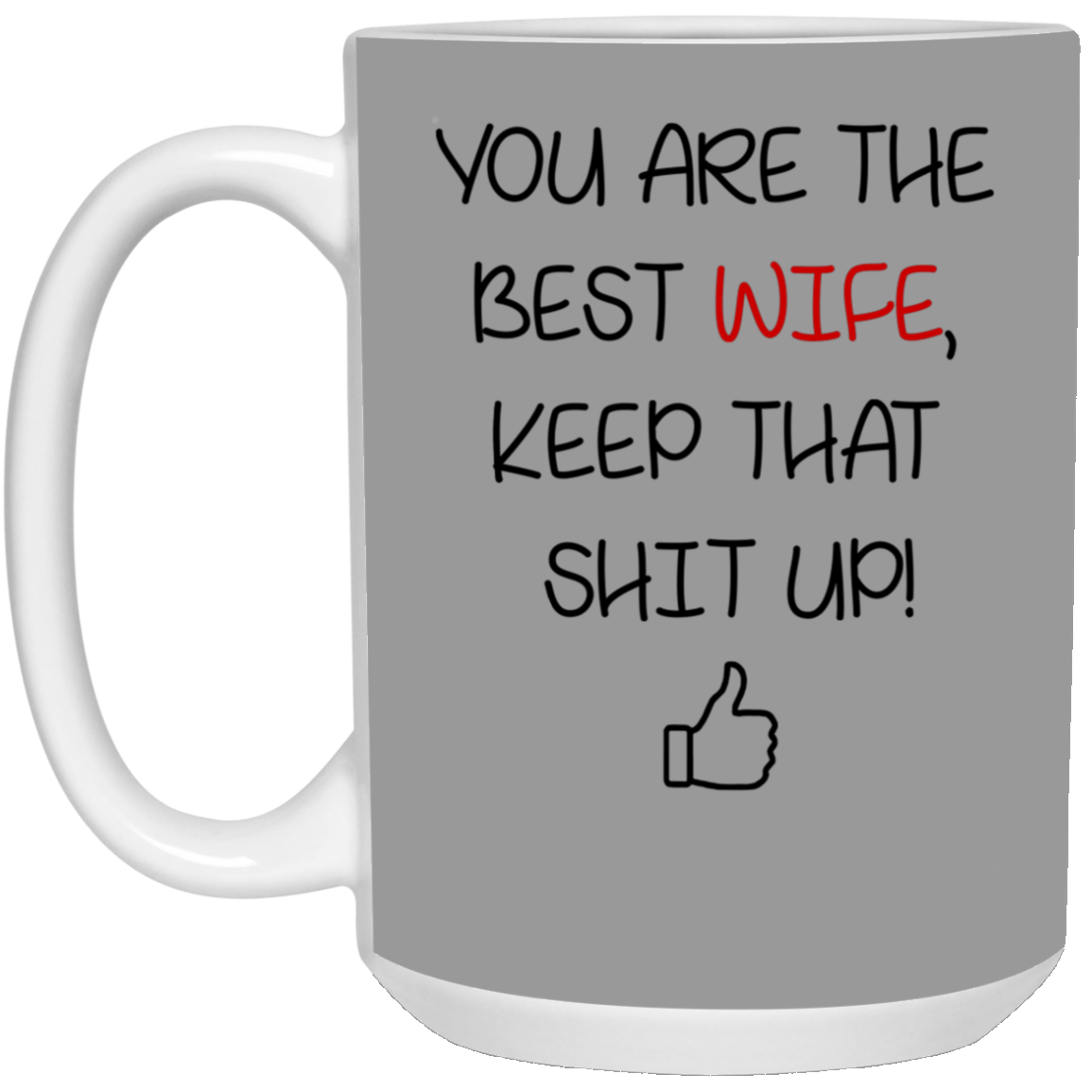 You Are The Best Wife Keep That Shit Up Mug Gift For Wife-A Loves Gift