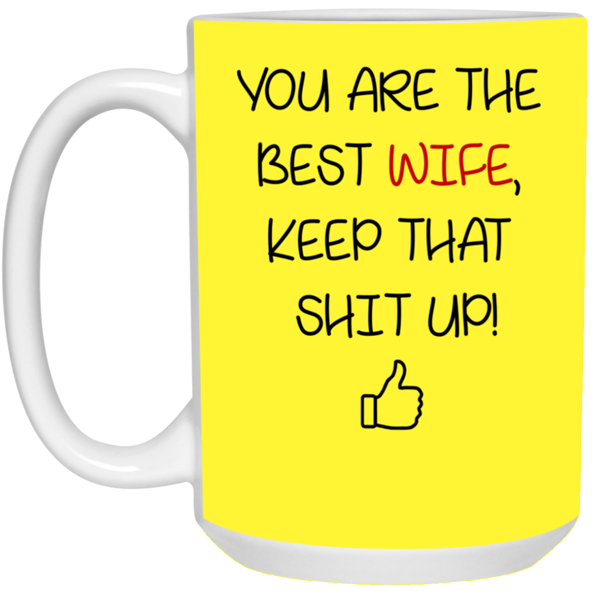 You Are The Best Wife Keep That Shit Up Mug Gift For Wife-A Loves Gift