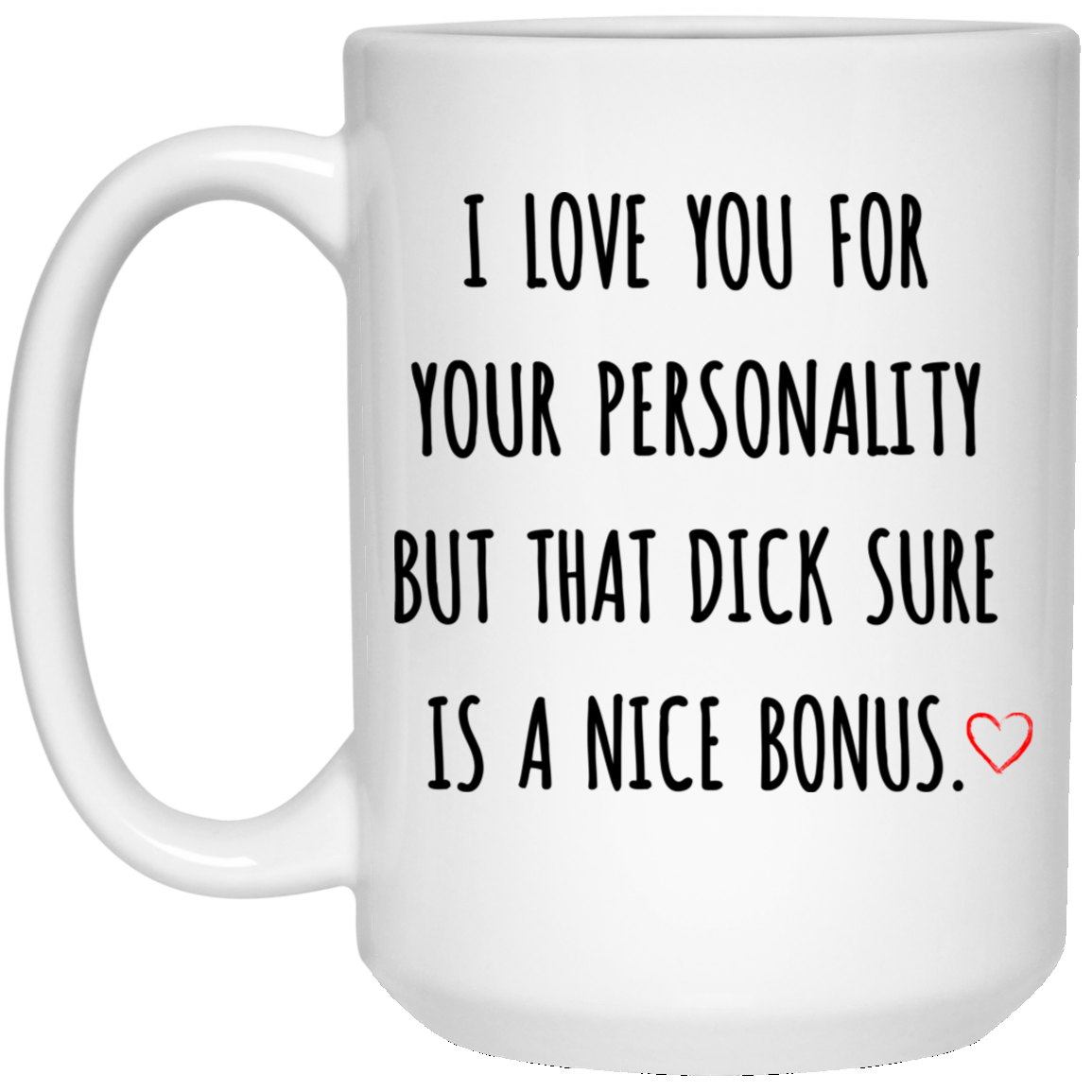 I Love You For Your Personality Mug Valentine Gift For Him-A Loves Gift