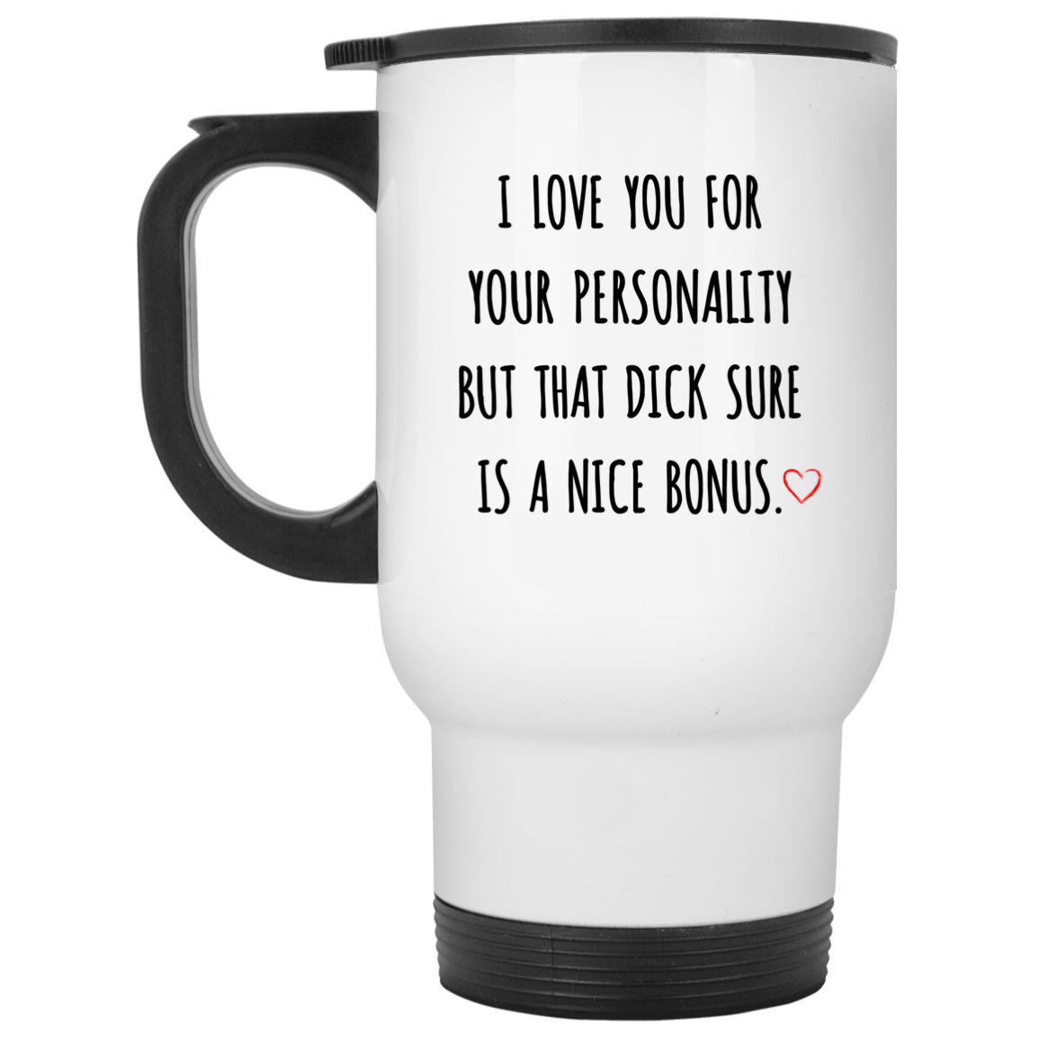 I Love You For Your Personality Mug Valentine Gift For Him-A Loves Gift