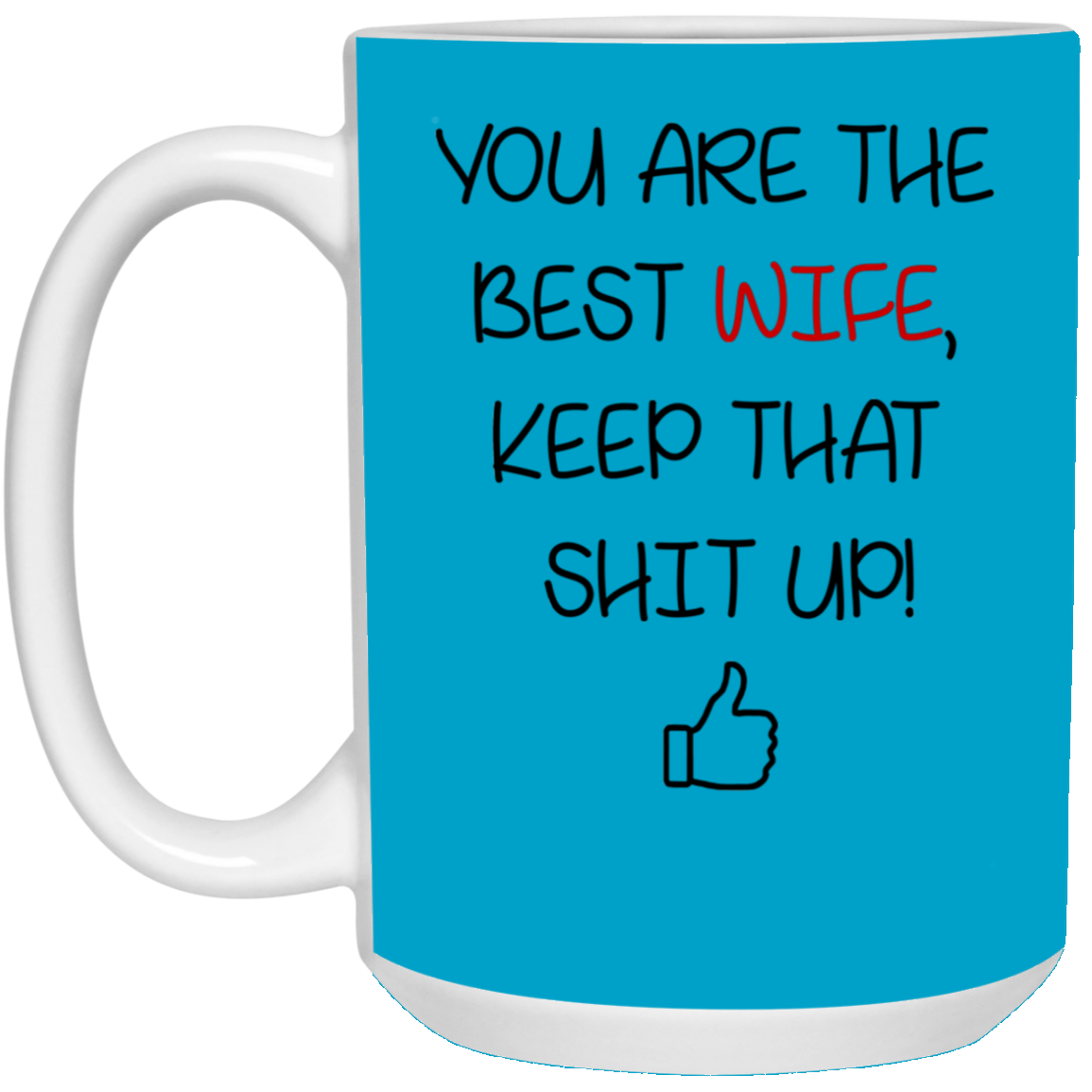 You Are The Best Wife Keep That Shit Up Mug Gift For Wife-A Loves Gift