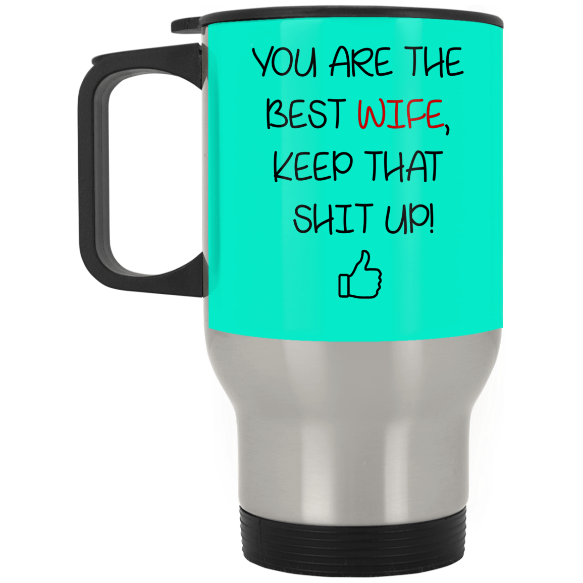You Are The Best Wife Keep That Shit Up Mug Gift For Wife-A Loves Gift