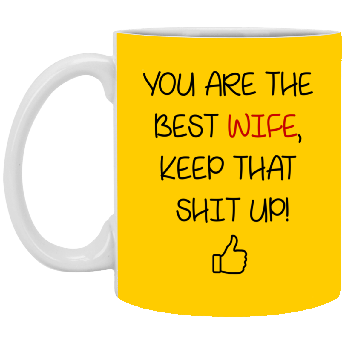 You Are The Best Wife Keep That Shit Up Mug Gift For Wife-A Loves Gift
