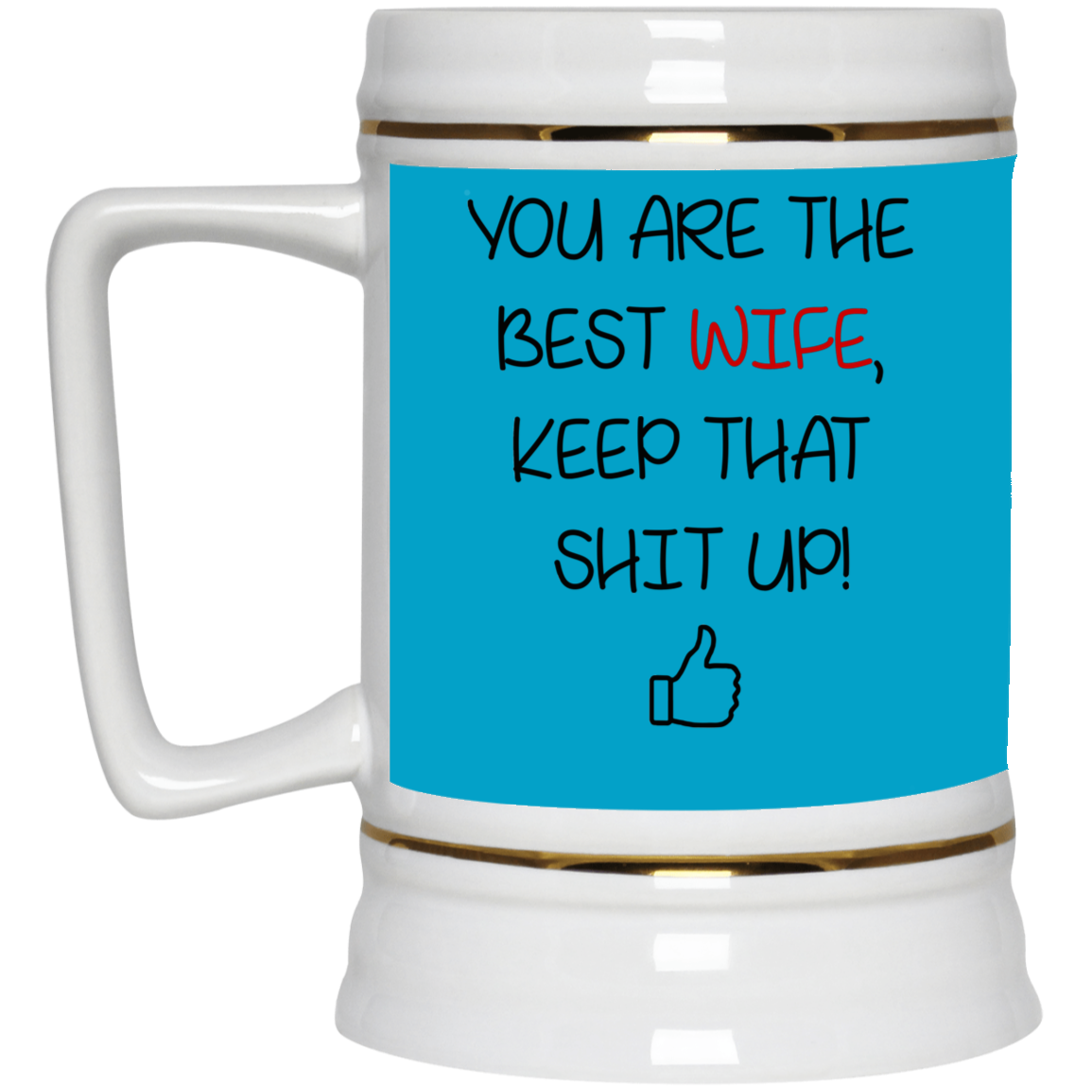 You Are The Best Wife Keep That Shit Up Mug Gift For Wife-A Loves Gift