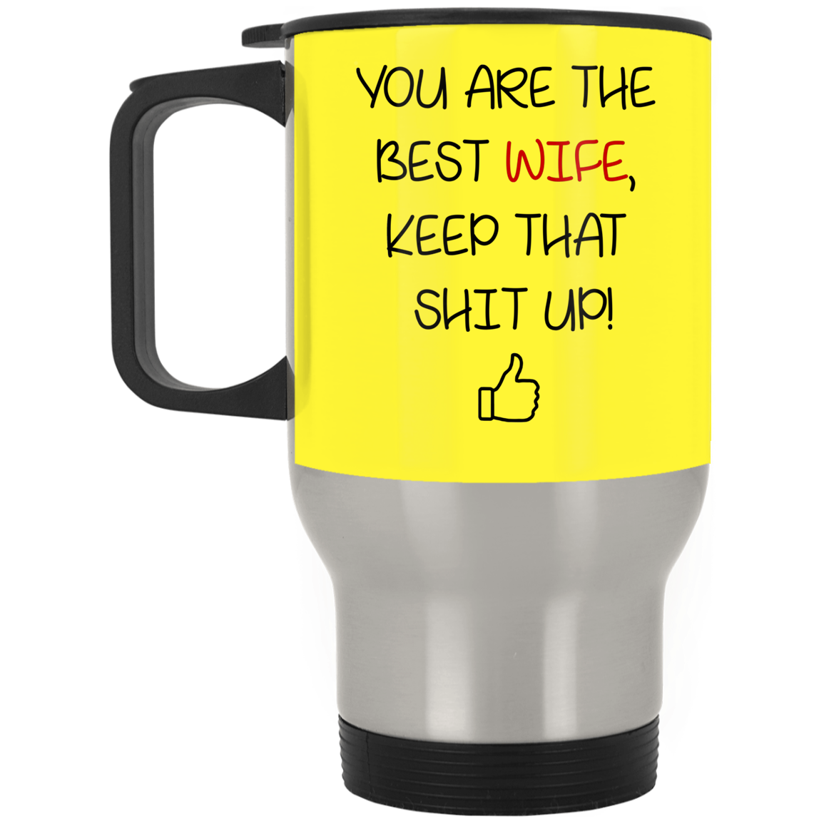 You Are The Best Wife Keep That Shit Up Mug Gift For Wife-A Loves Gift
