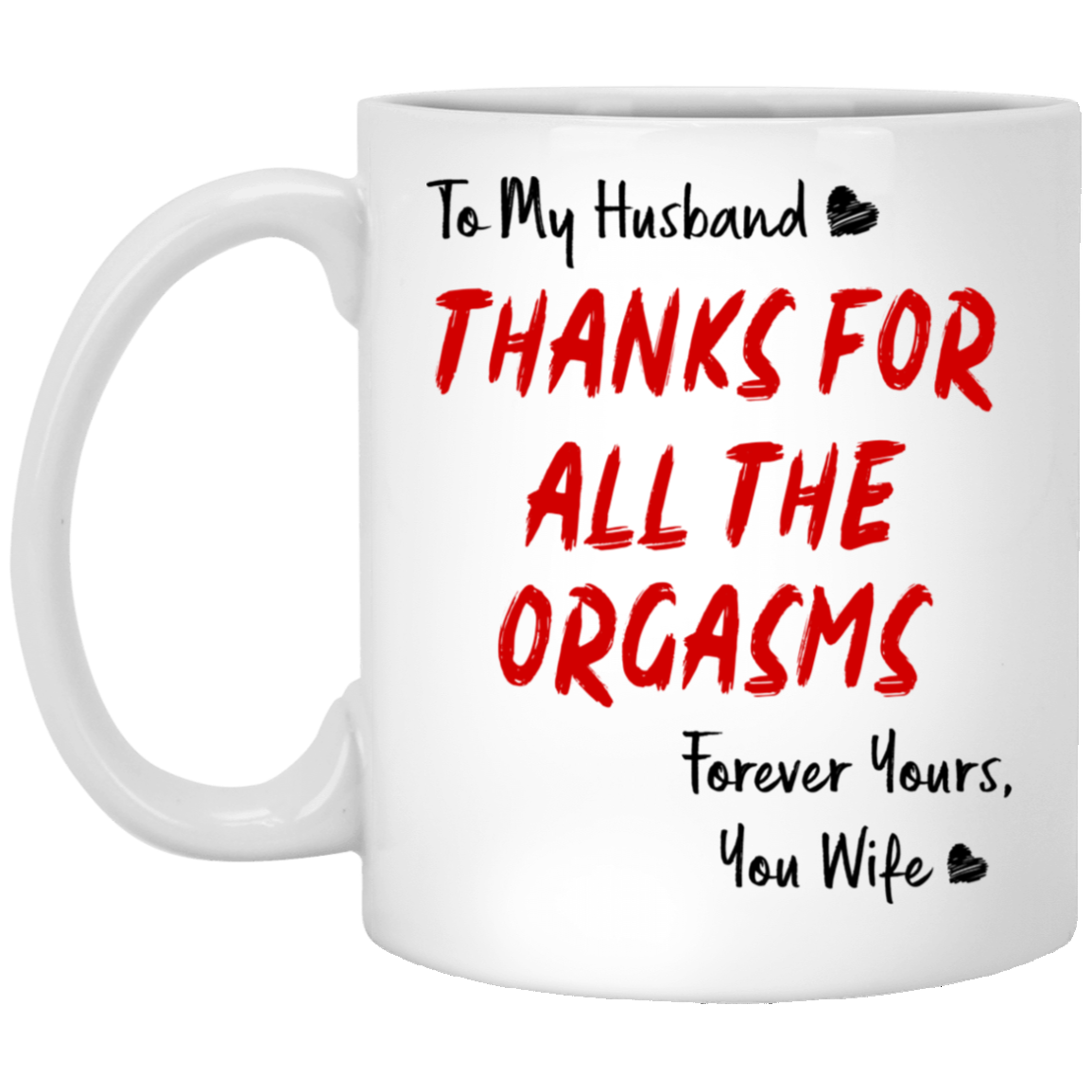 To My Husband Thanks For All The Orgasms Mug Gift For Him-A Loves Gift