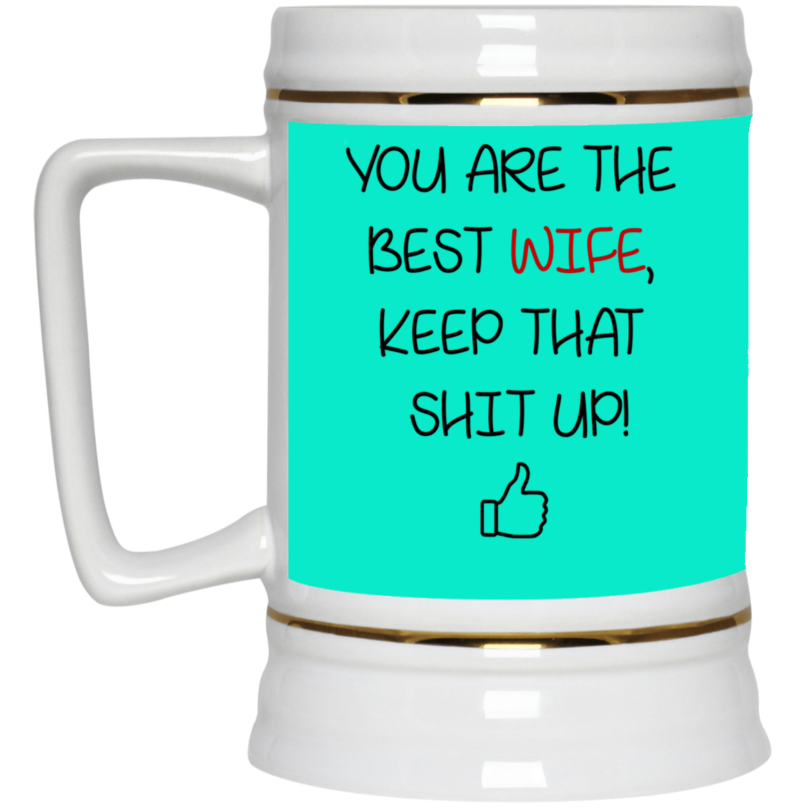 You Are The Best Wife Keep That Shit Up Mug Gift For Wife-A Loves Gift