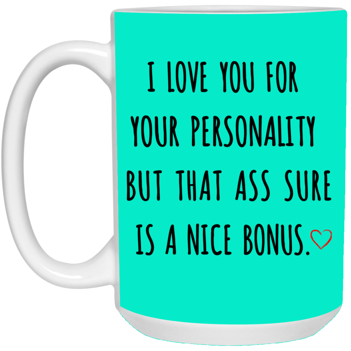 I Love You For Your Personality Mug Gift For Him-A Loves Gift