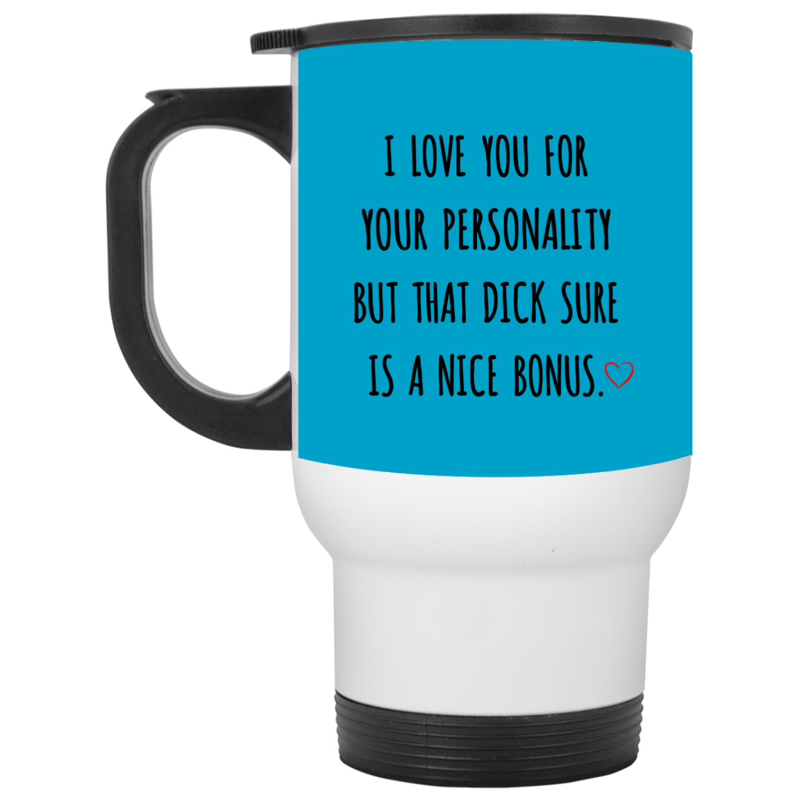 I Love You For Your Personality Mug Valentine Gift For Him-A Loves Gift