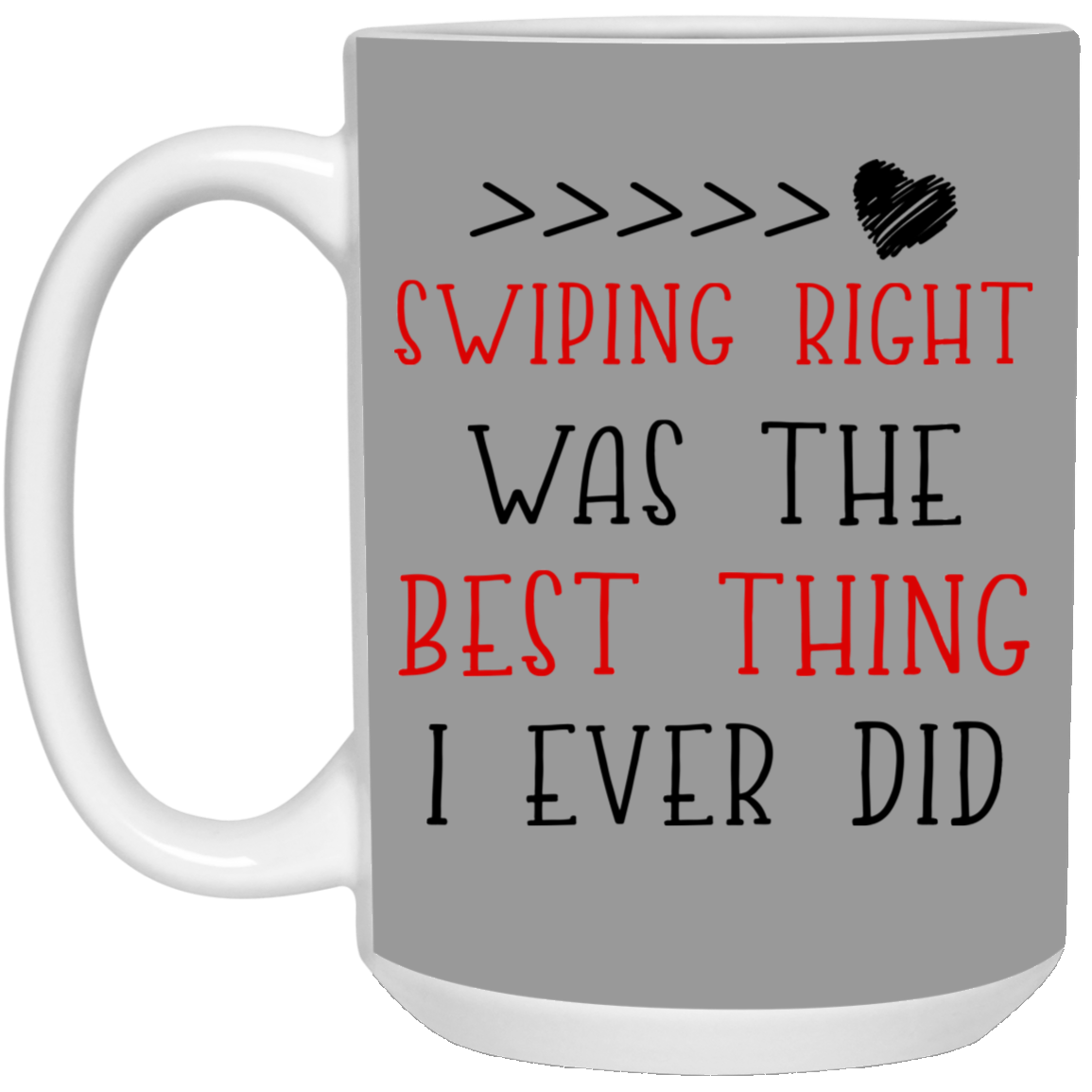 Swiping Right Was The Best Thing I Ever Did Mug Gift For Him For Her-A Loves Gift