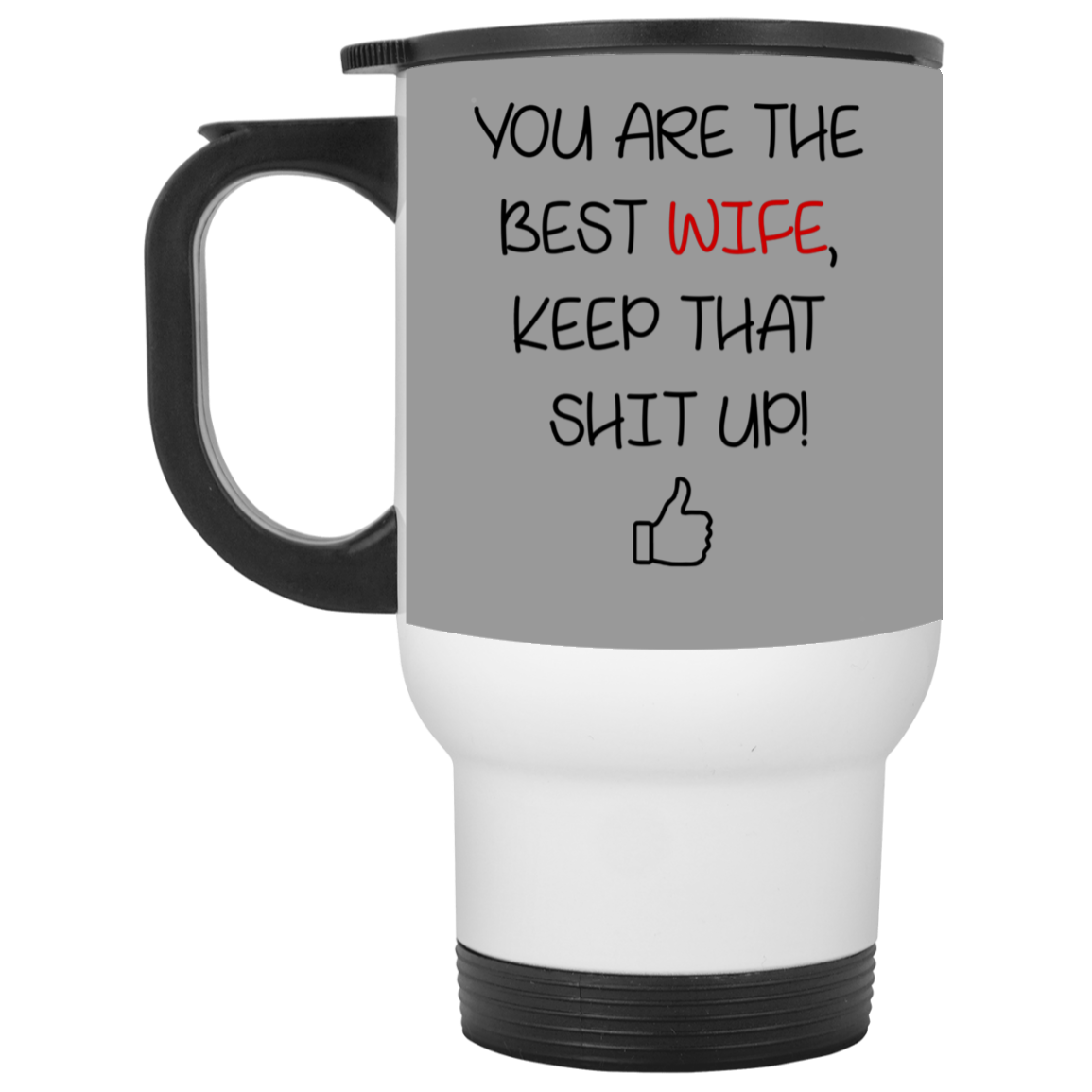 You Are The Best Wife Keep That Shit Up Mug Gift For Wife-A Loves Gift