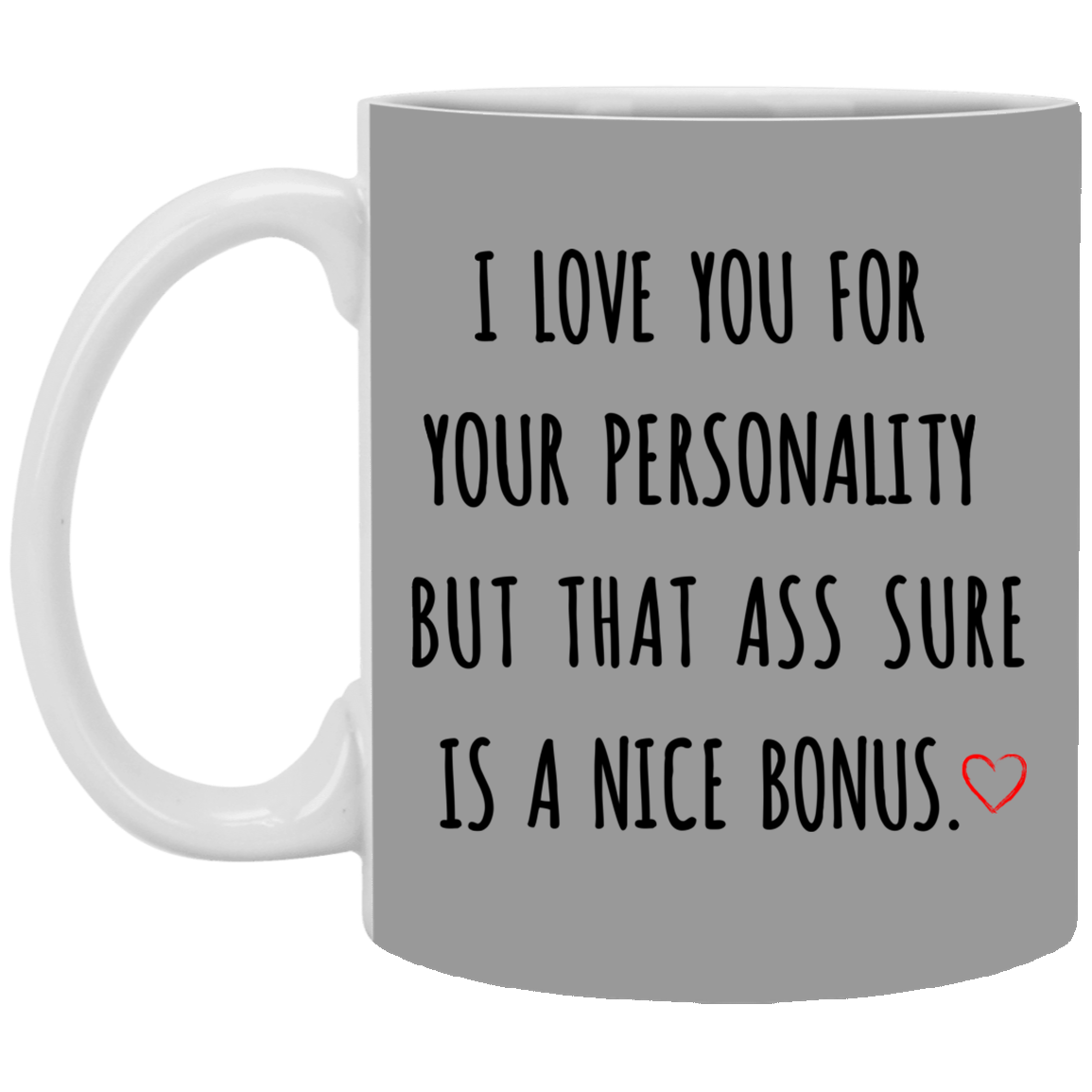 I Love You For Your Personality Mug Gift For Him-A Loves Gift