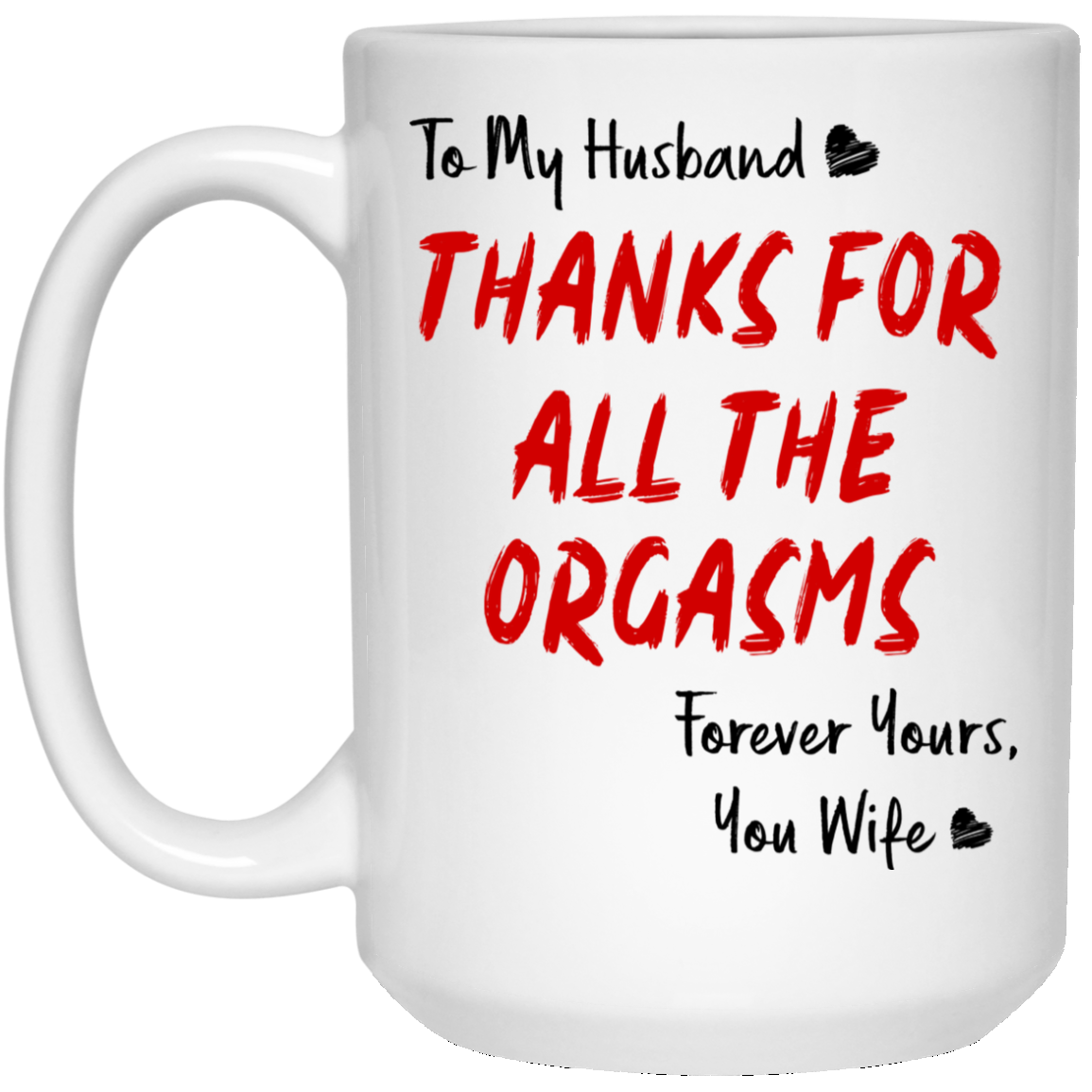 To My Husband Thanks For All The Orgasms Mug Gift For Him-A Loves Gift
