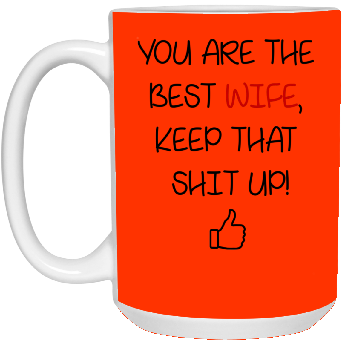 You Are The Best Wife Keep That Shit Up Mug Gift For Wife-A Loves Gift