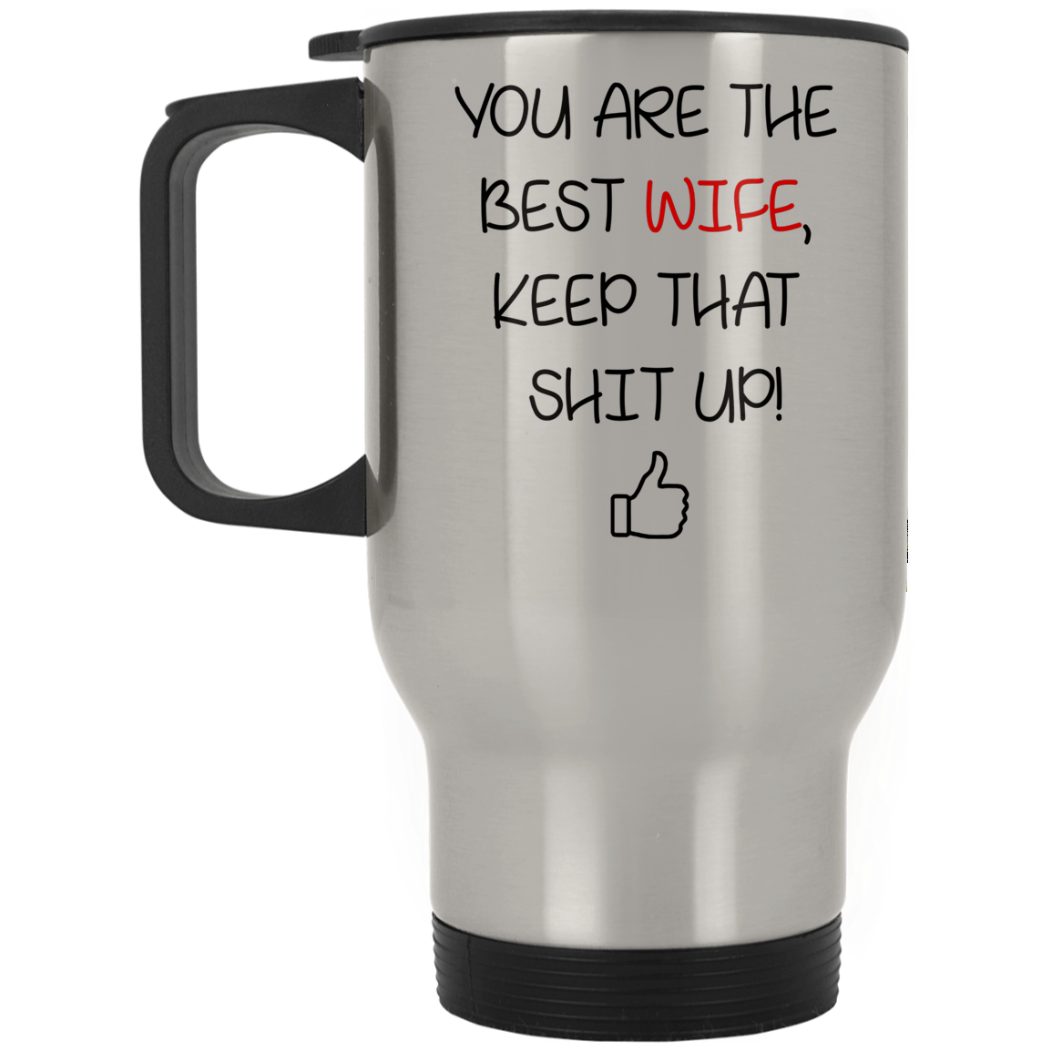 You Are The Best Wife Keep That Shit Up Mug Gift For Wife-A Loves Gift