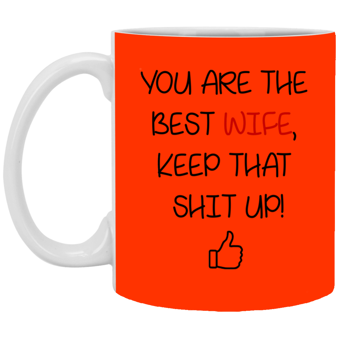 You Are The Best Wife Keep That Shit Up Mug Gift For Wife-A Loves Gift