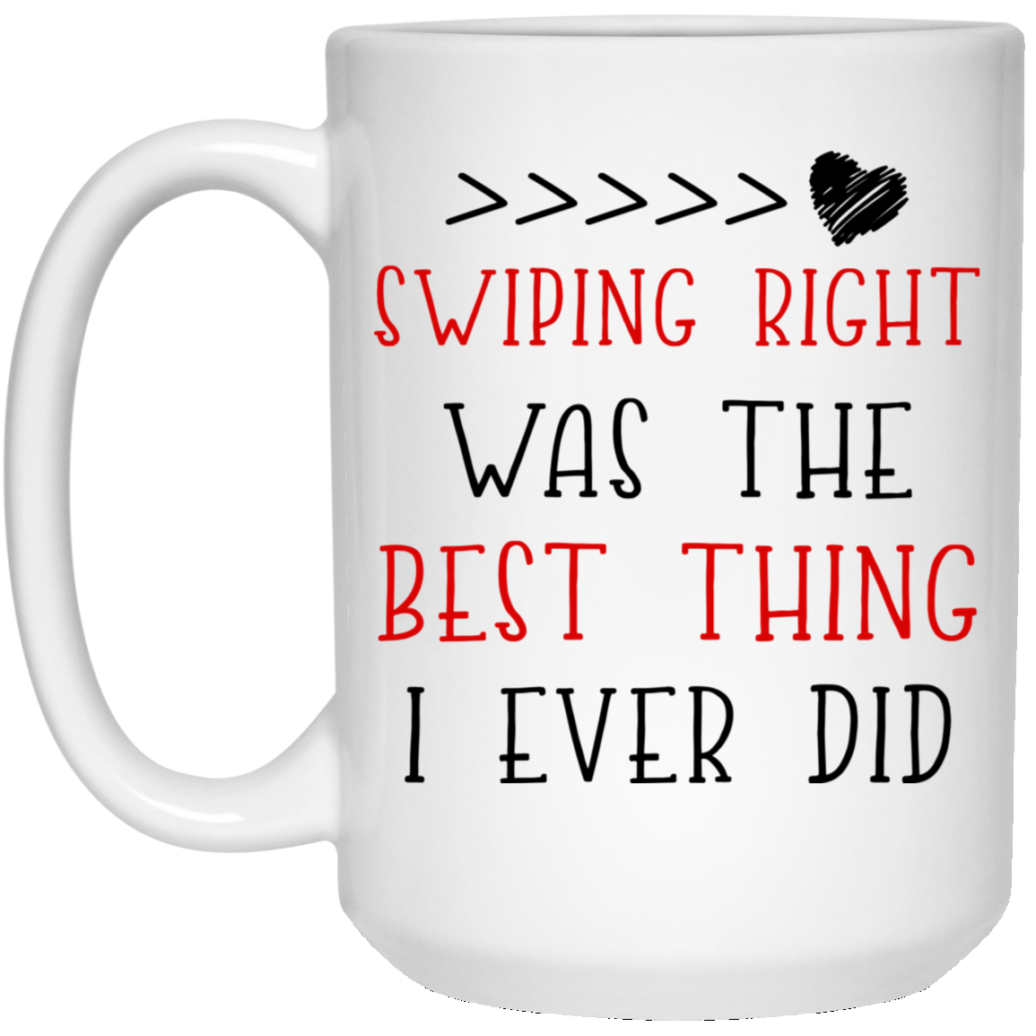 Swiping Right Was The Best Thing I Ever Did Mug Gift For Him For Her-A Loves Gift